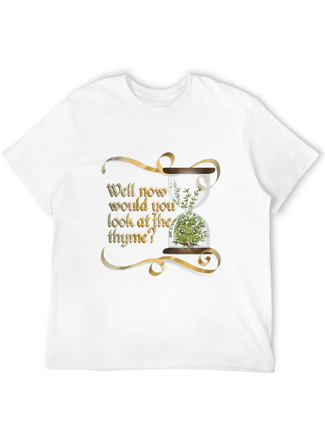Well Now Would You Look at The Thyme T-Shirt