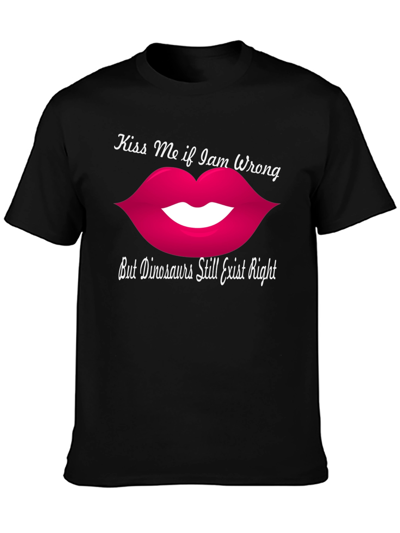 Kiss Me If I Am Wrong Funny Graphic T-Shirt