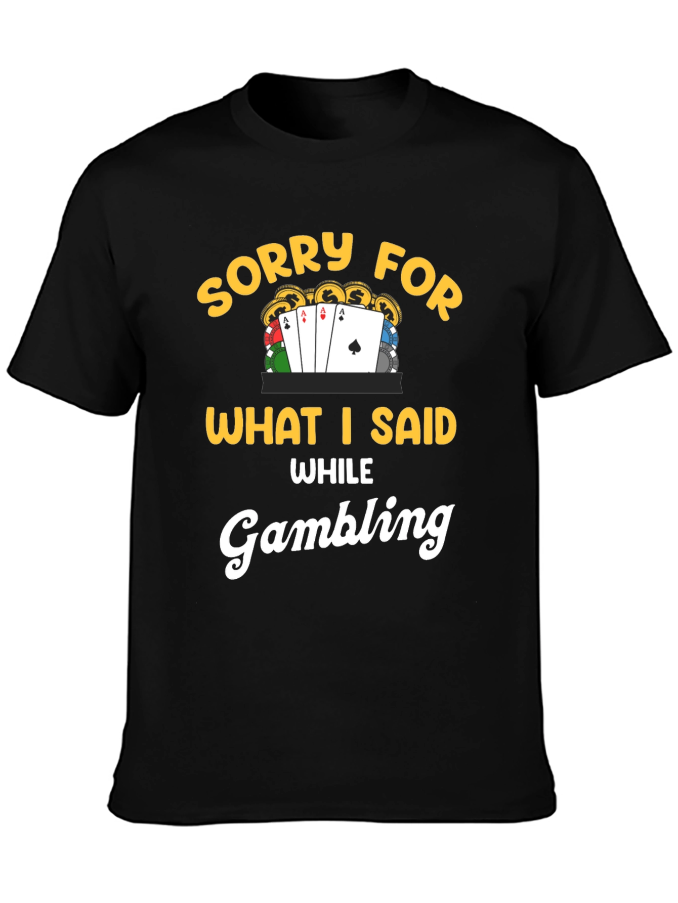 Sorry Gambling T-Shirt