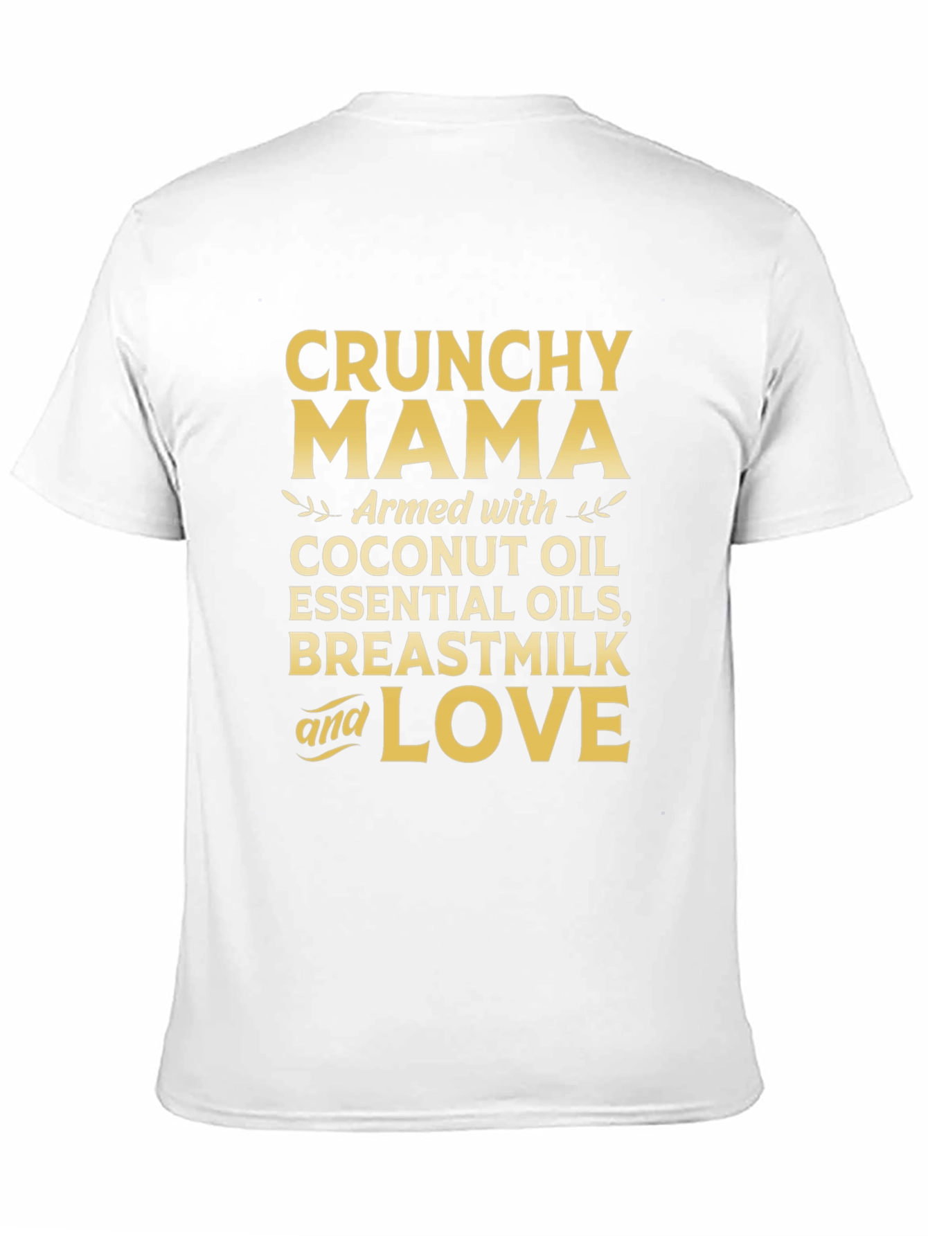 Crunchy Mama T-Shirt: Coconut Oil Breastmilk & Love