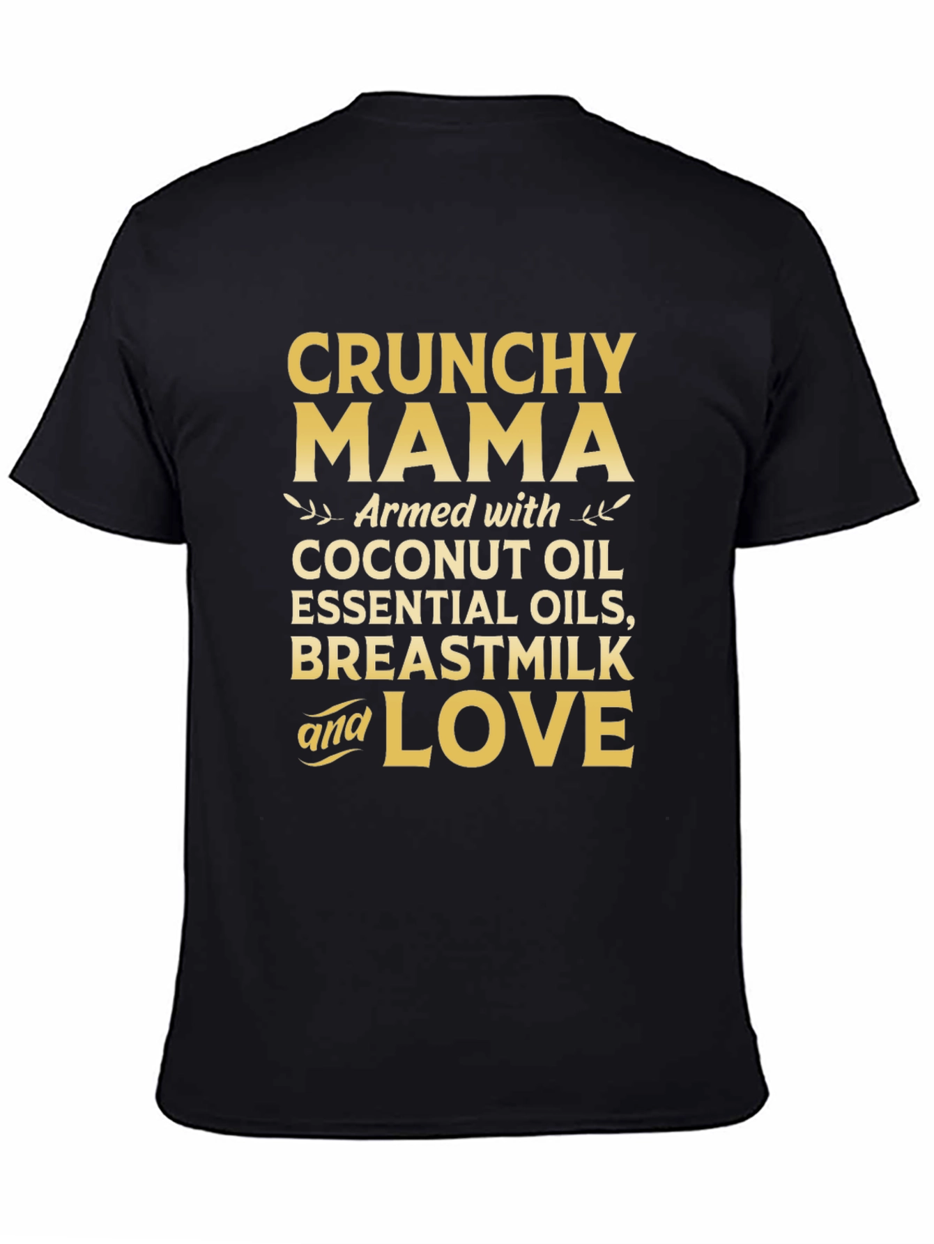 Crunchy Mama T-Shirt: Coconut Oil Breastmilk & Love