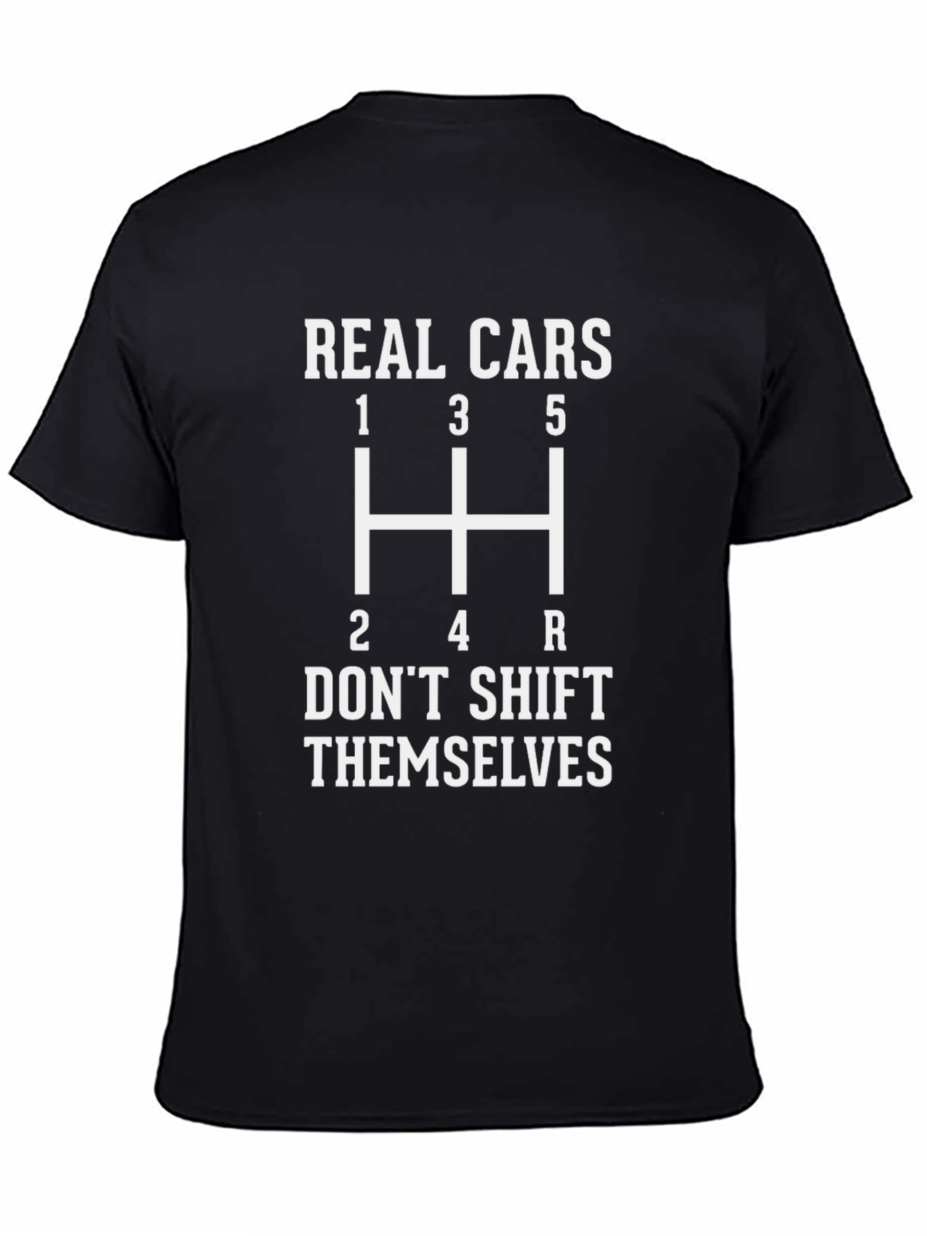 Real Cars Dont Shift Themselves T-Shirt - Manual Transmission