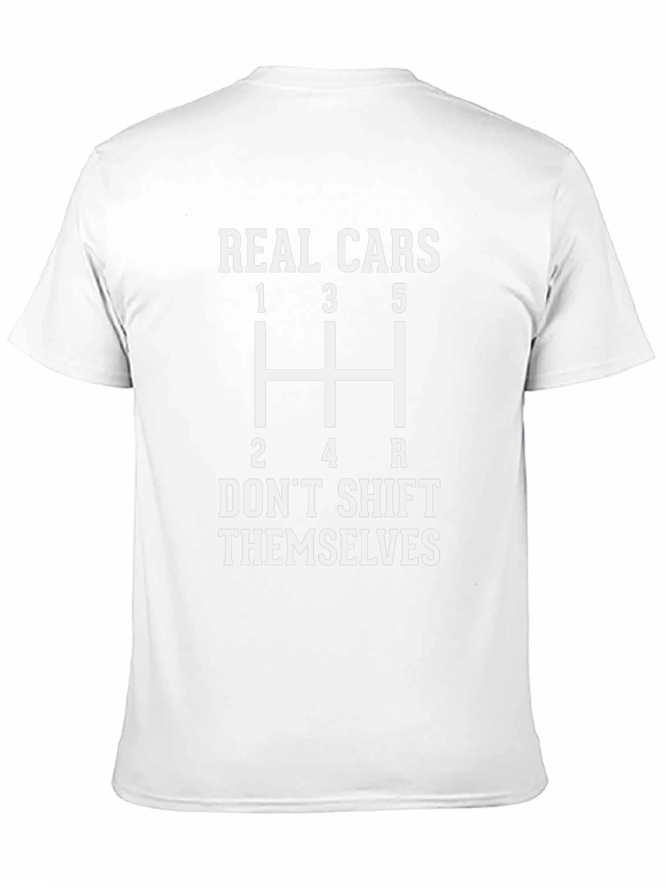 Real Cars Dont Shift Themselves T-Shirt - Manual Transmission