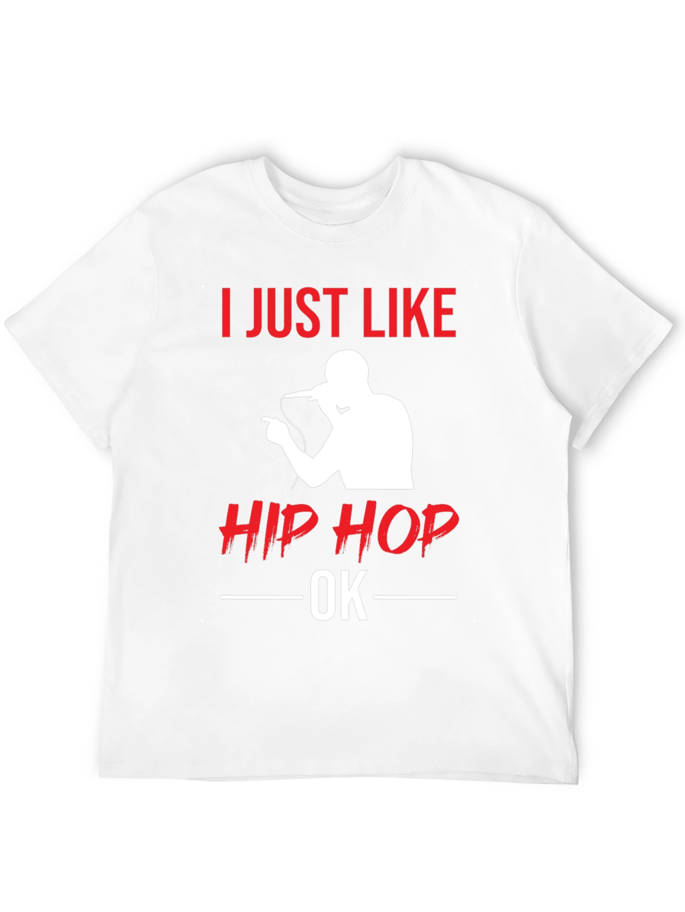 I Just Like Hip Hop OK T-Shirt