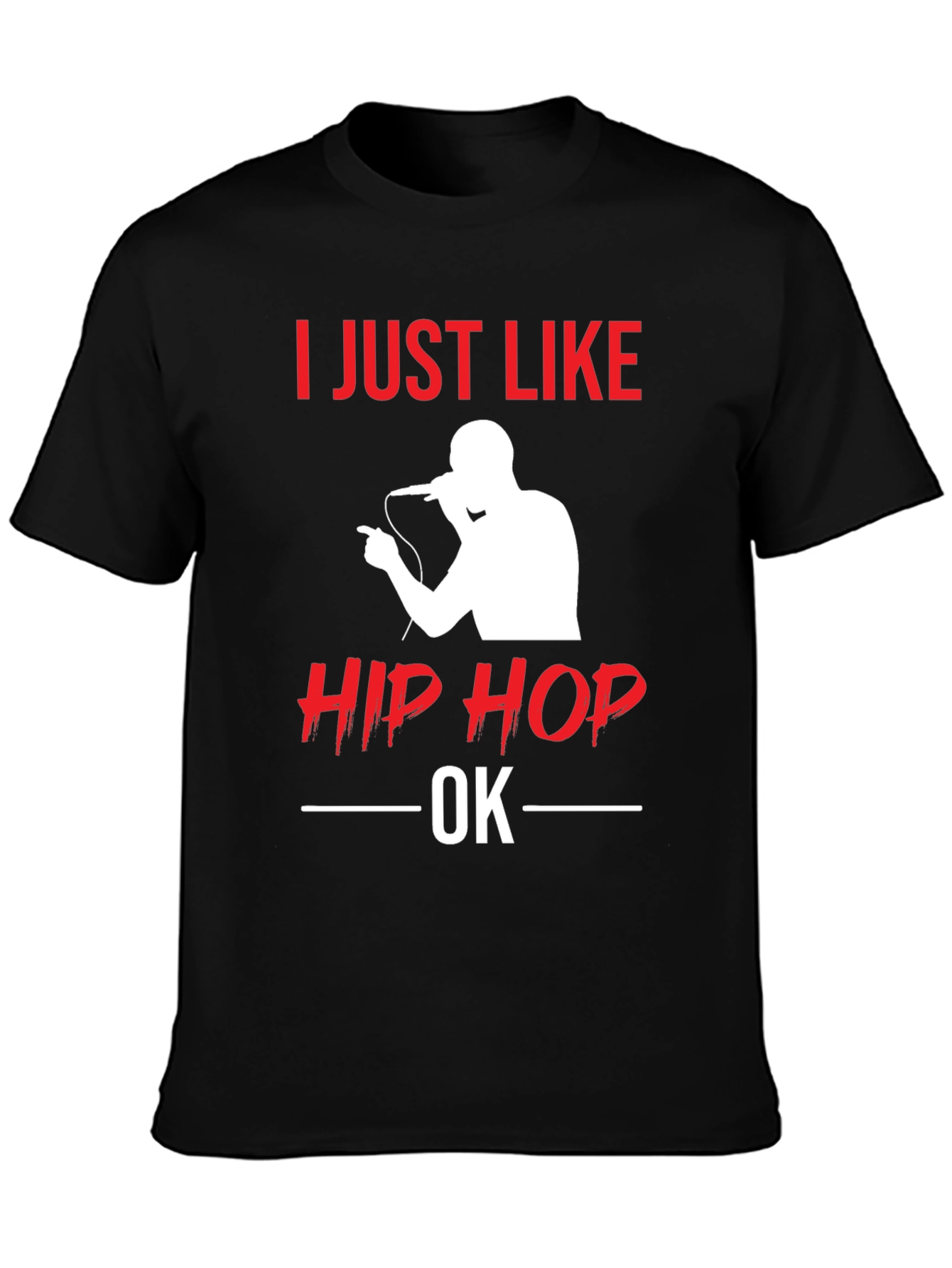 I Just Like Hip Hop OK T-Shirt