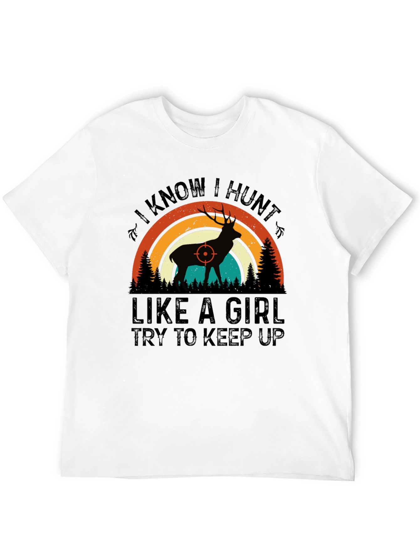 I Know I Hunt Like A Girl T-Shirt