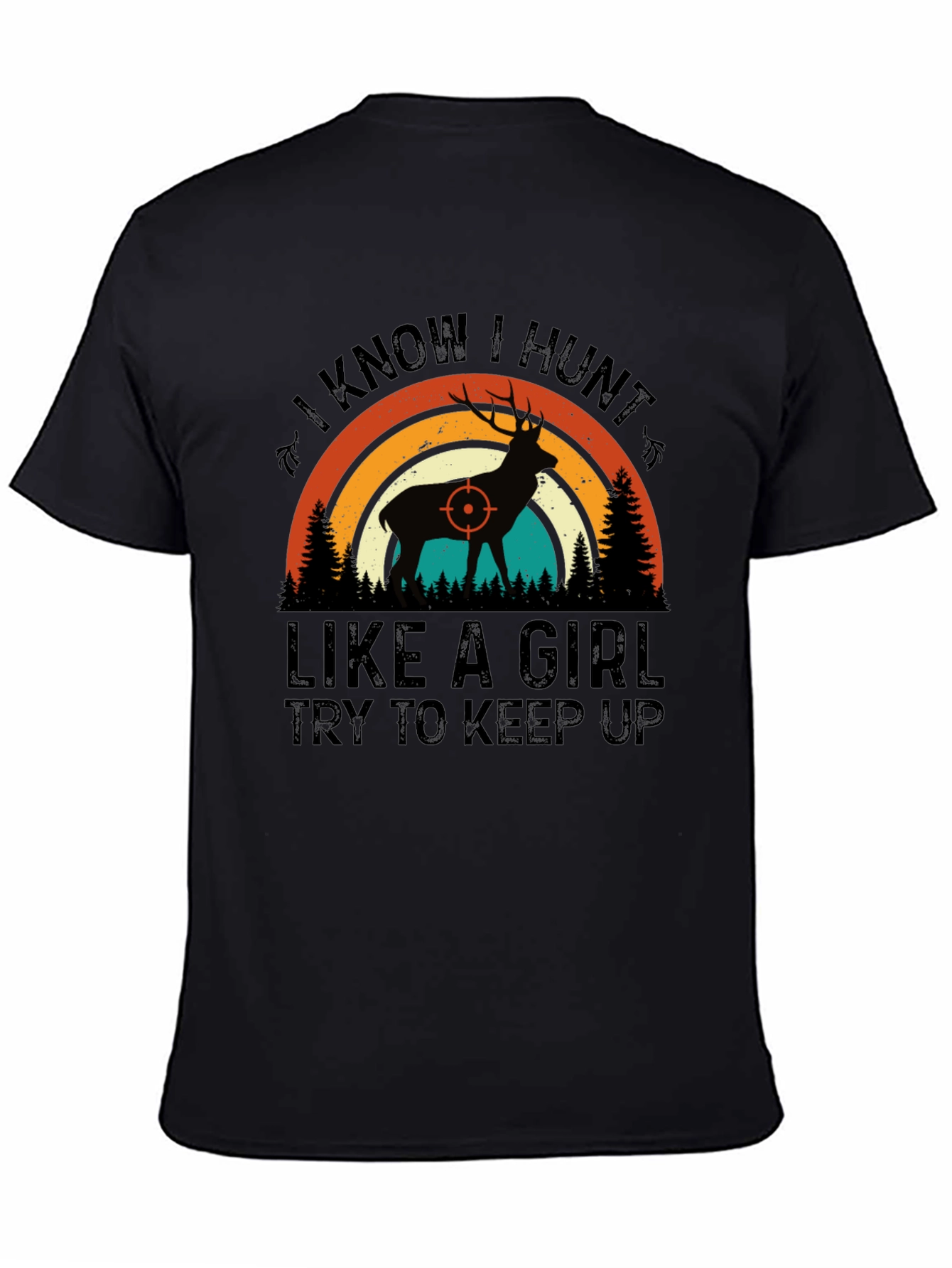 I Know I Hunt Like A Girl T-Shirt