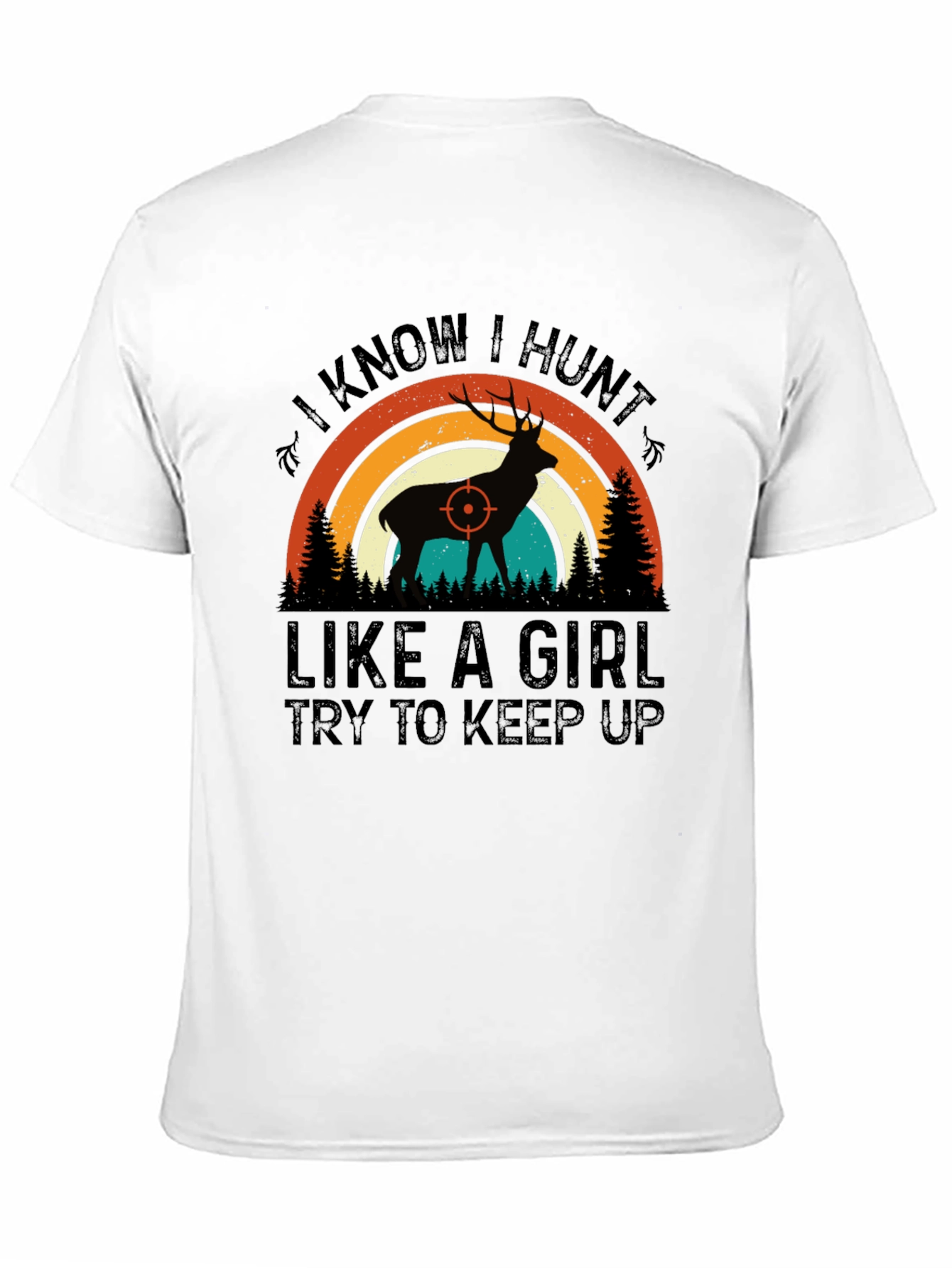 I Know I Hunt Like A Girl T-Shirt