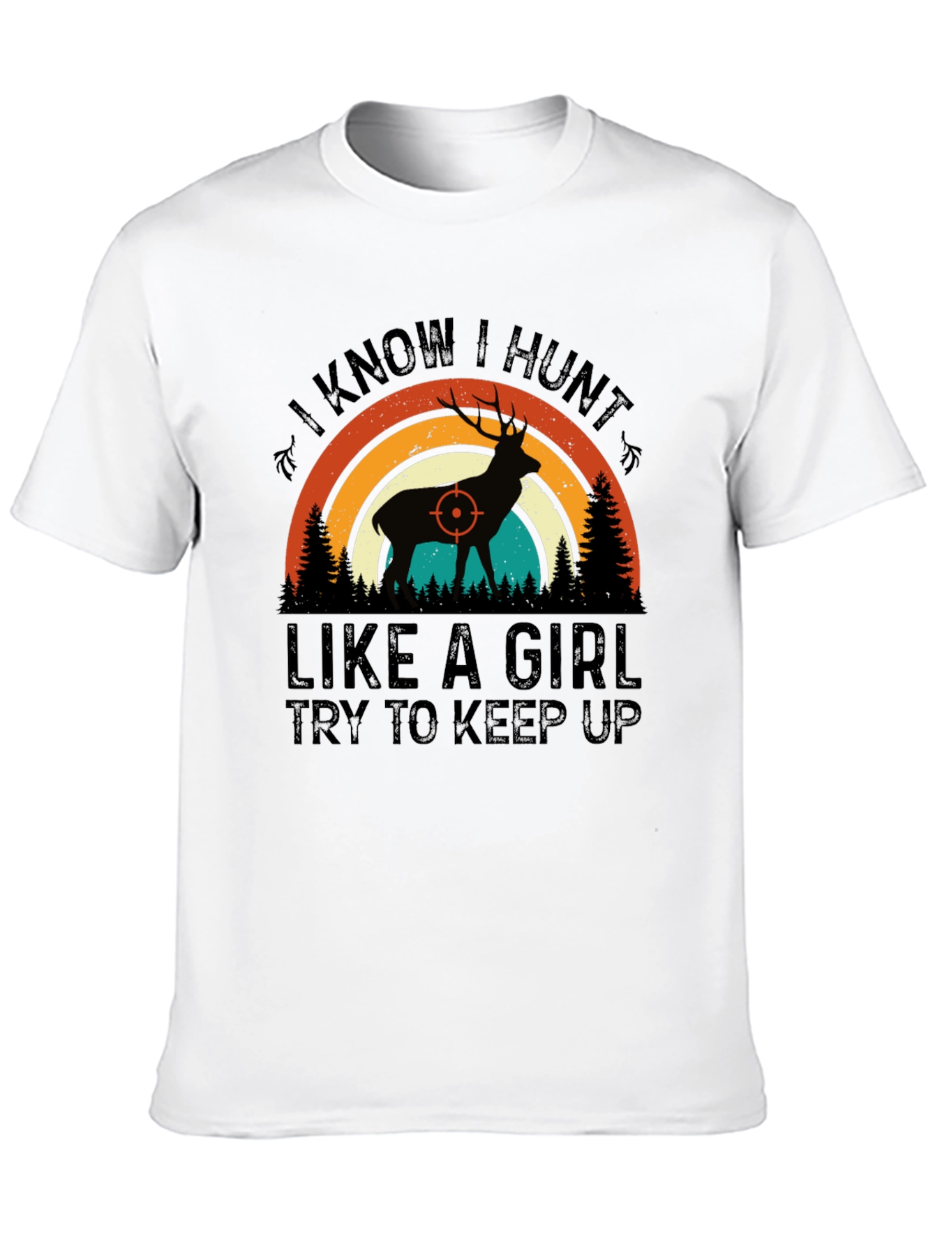 I Know I Hunt Like A Girl T-Shirt
