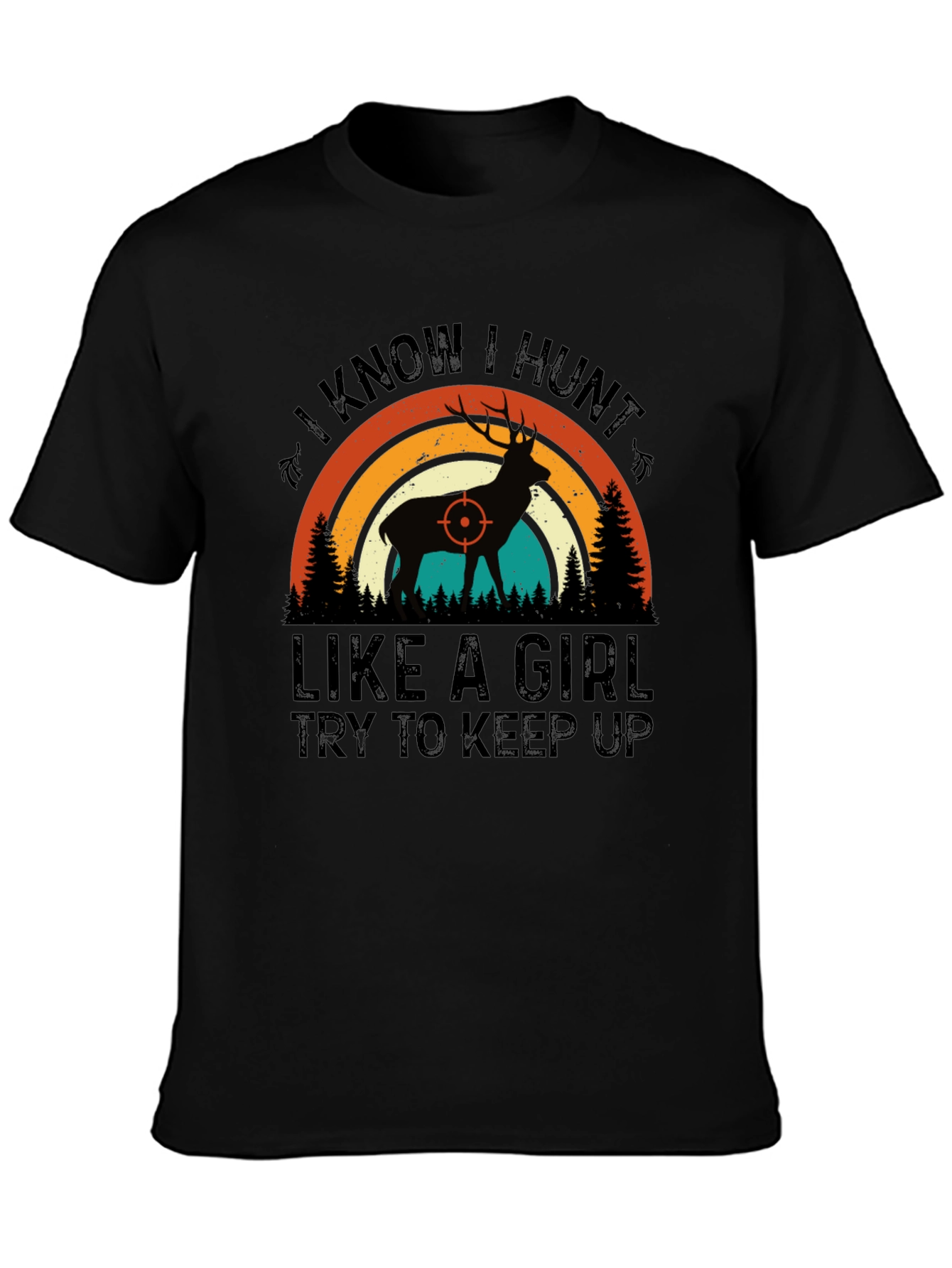 I Know I Hunt Like A Girl T-Shirt