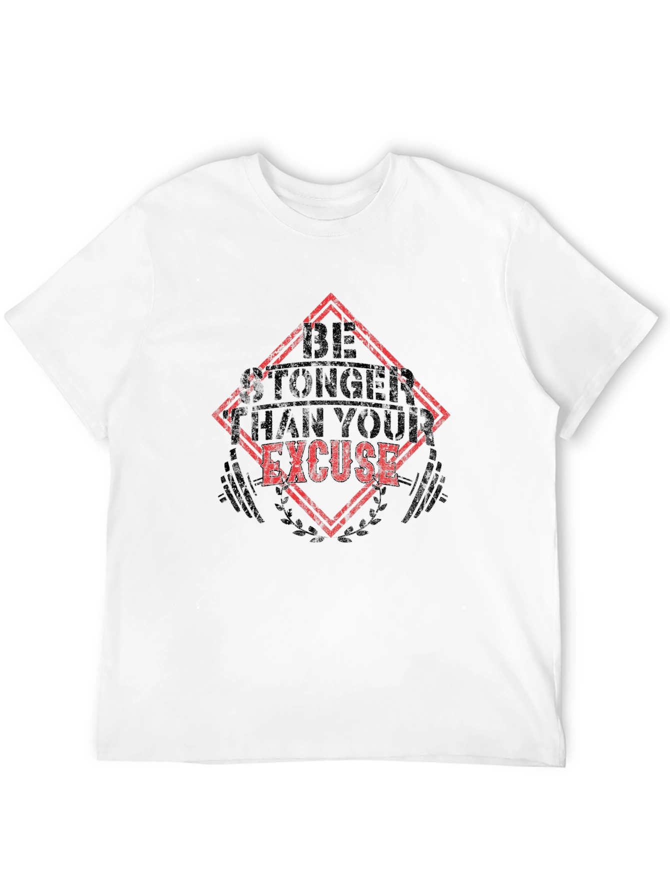 Be Stronger Than Your Excuse T-Shirt