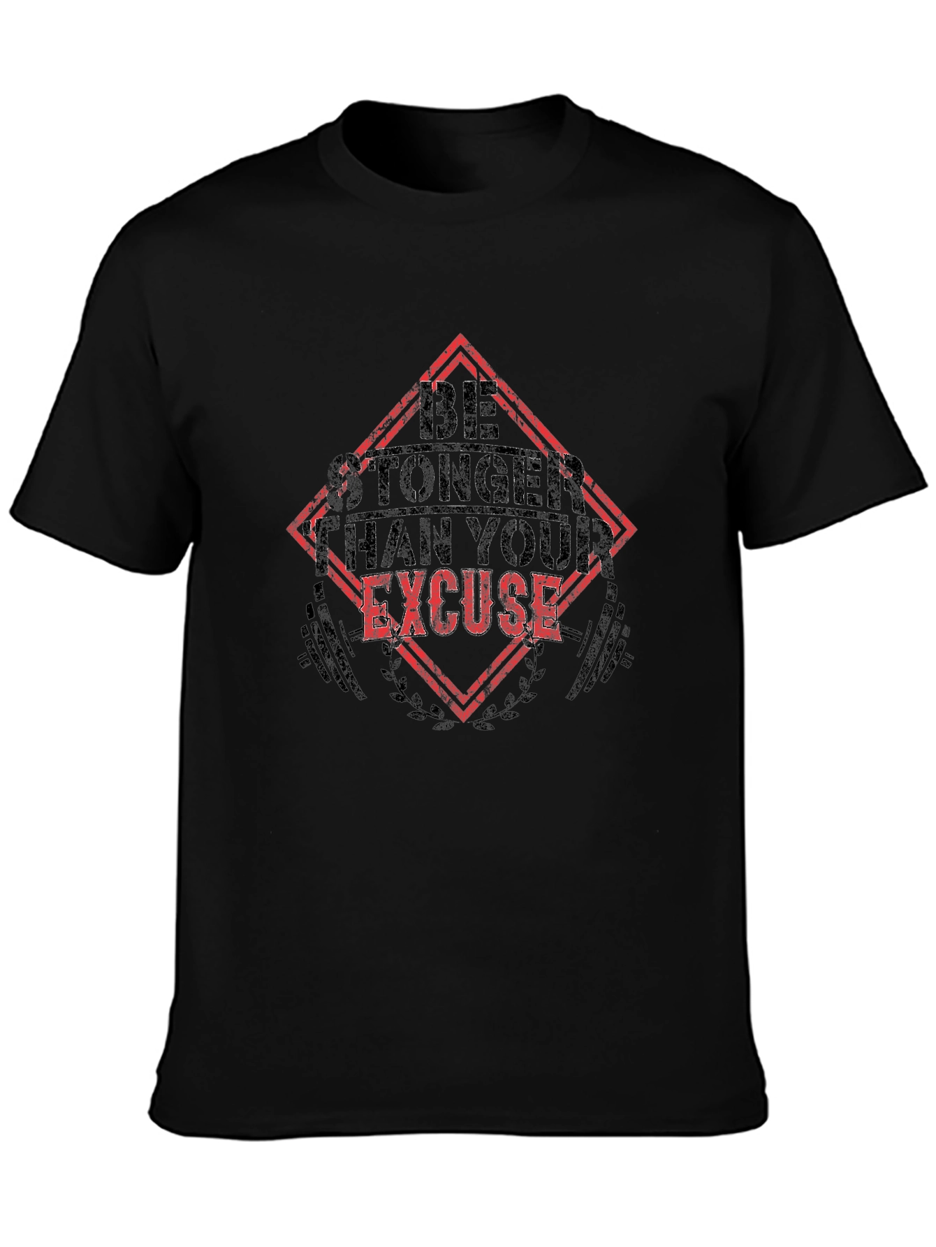 Be Stronger Than Your Excuse T-Shirt