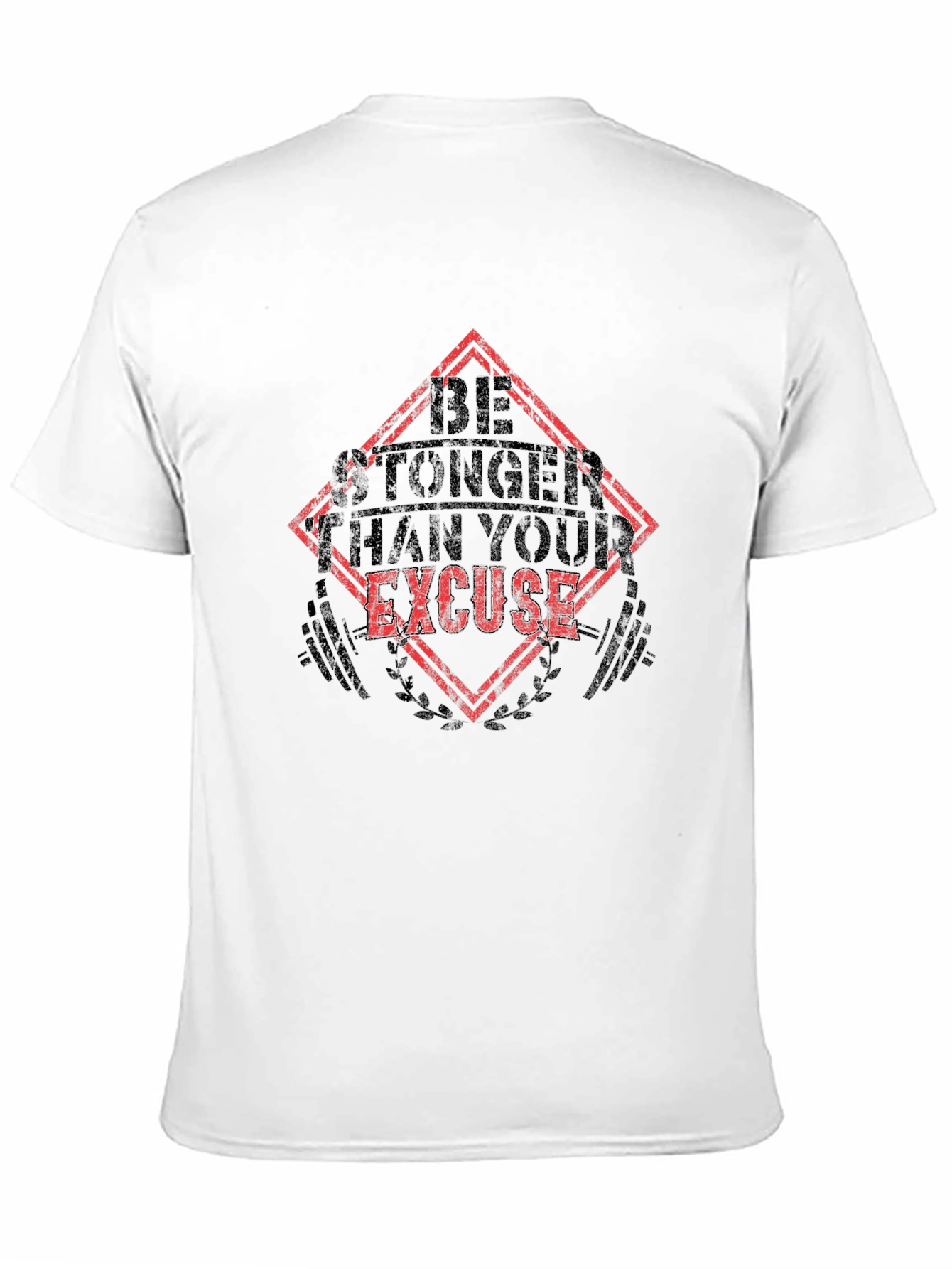 Be Stronger Than Your Excuse T-Shirt