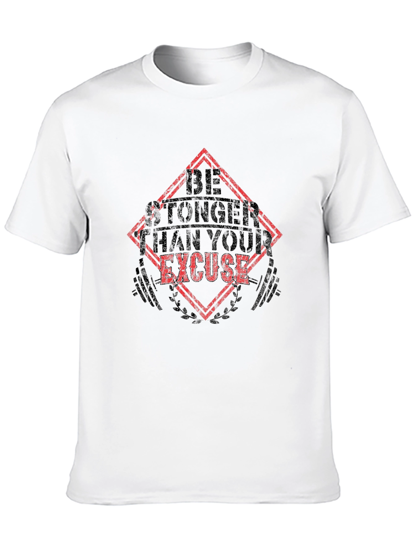 Be Stronger Than Your Excuse T-Shirt