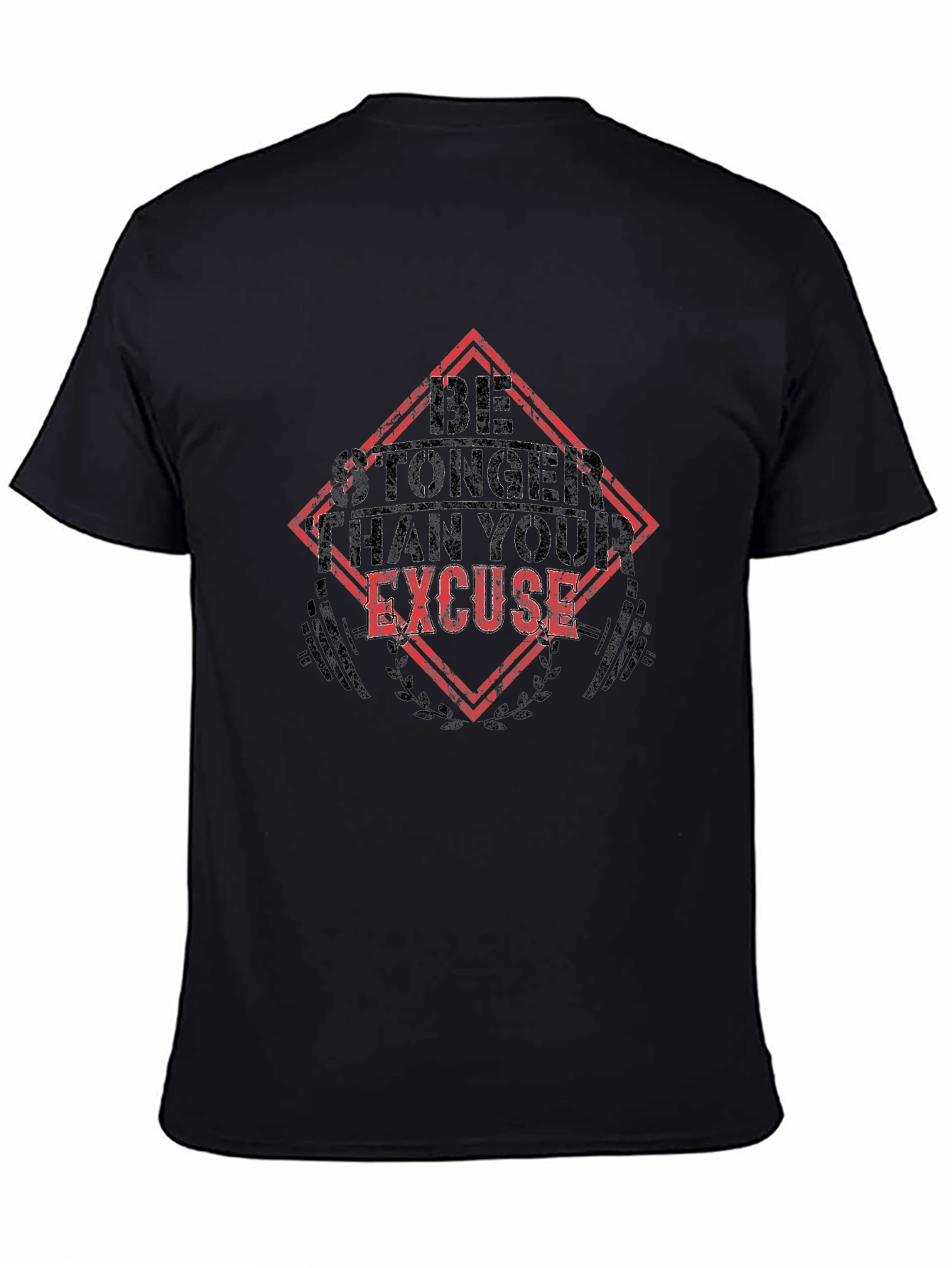 Be Stronger Than Your Excuse T-Shirt