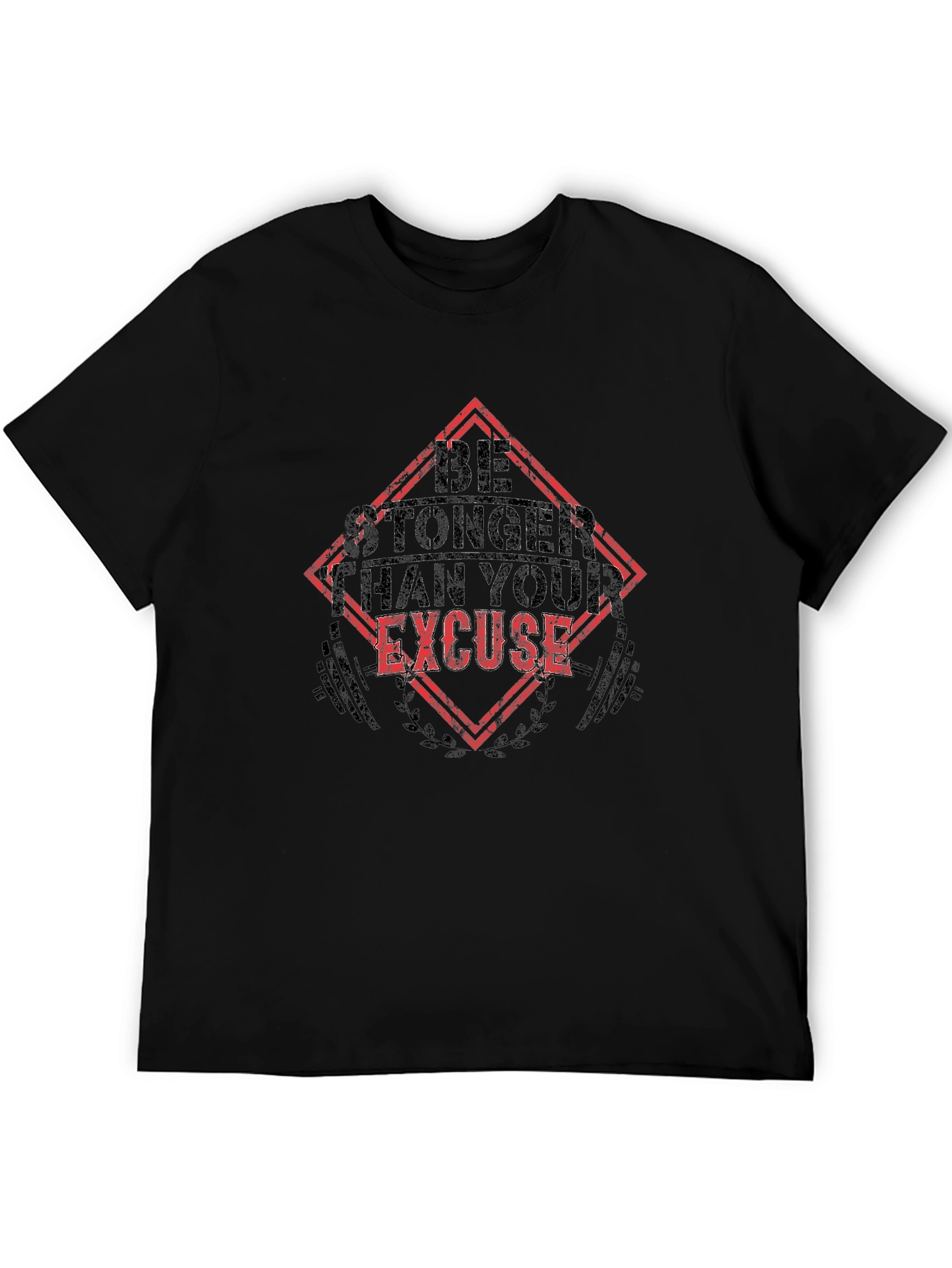 Be Stronger Than Your Excuse T-Shirt
