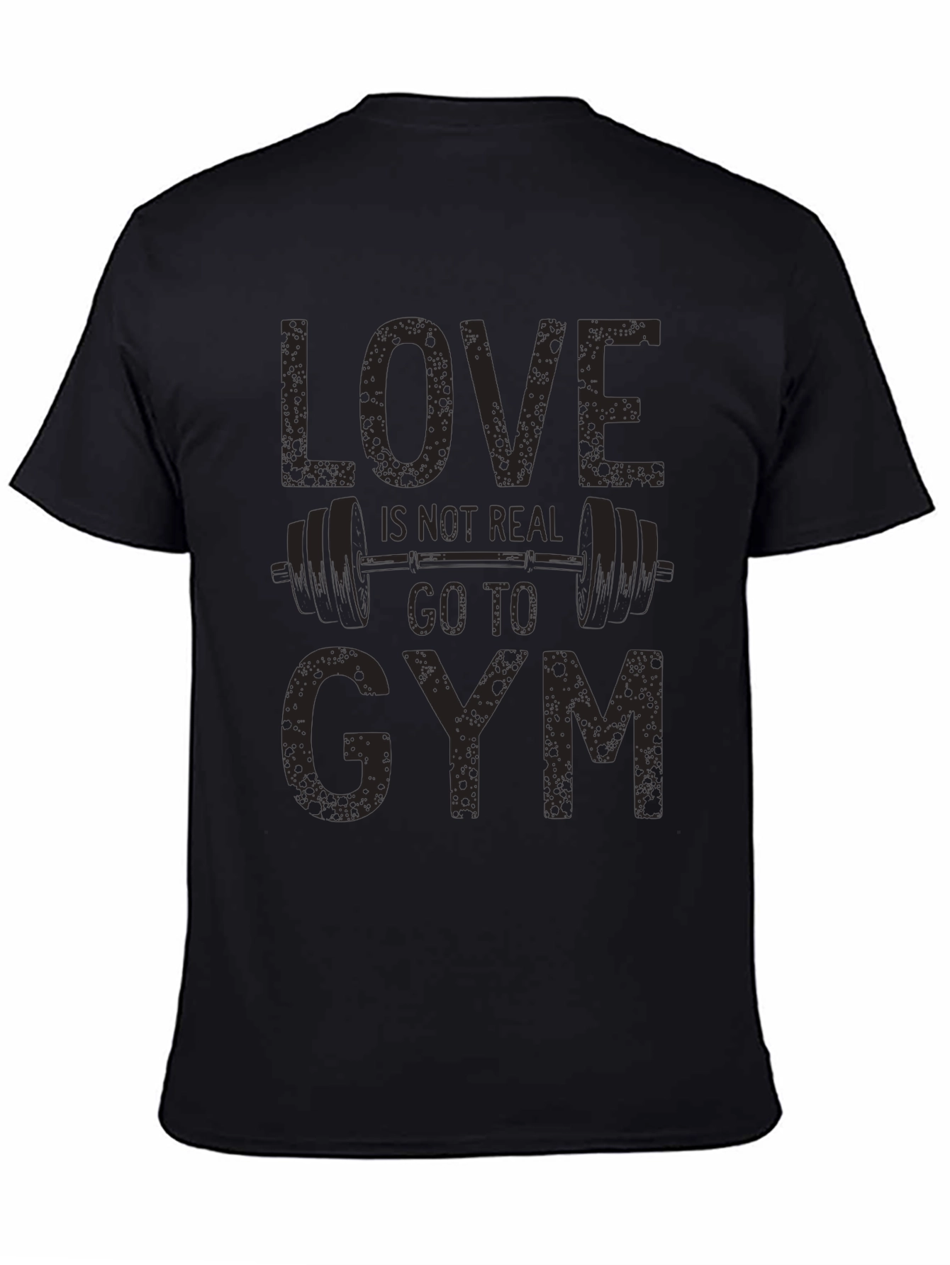 Love Isnt Real Gym T-Shirt Funny Workout Tee