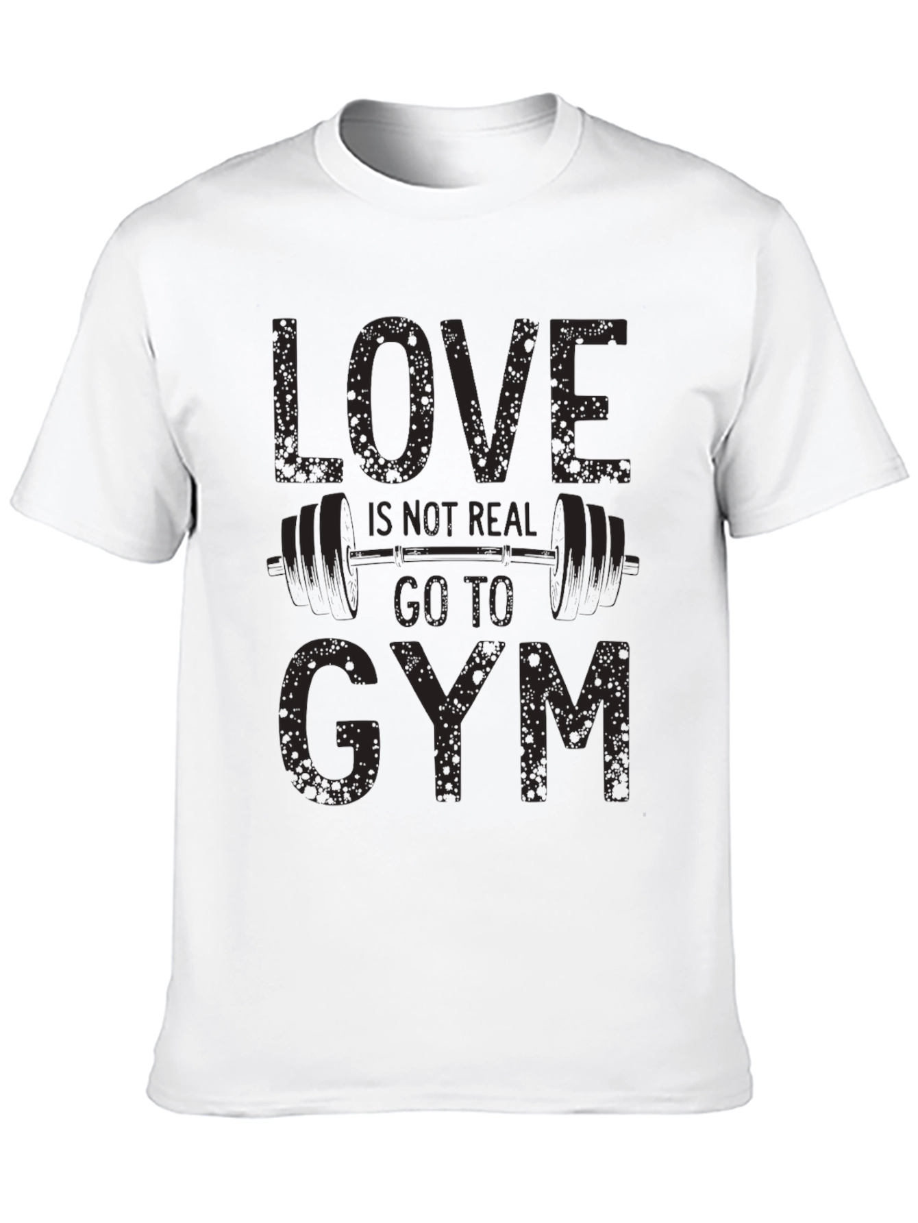 Love Isnt Real Gym T-Shirt Funny Workout Tee