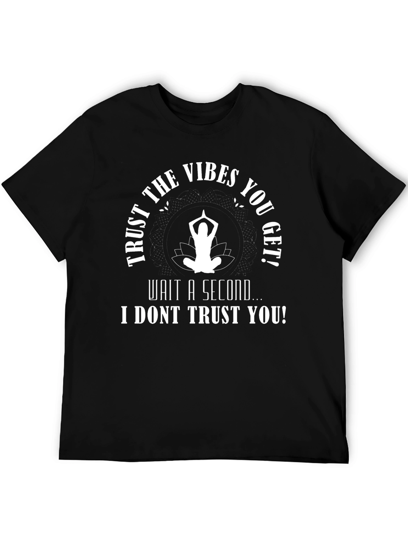 Trust Vibes T-Shirt - Funny Yoga Sarcasm