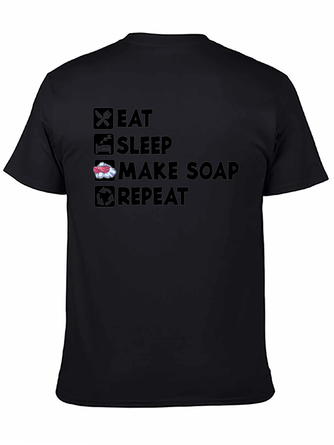 Eat Sleep Make Soap Repeat Black T-Shirt