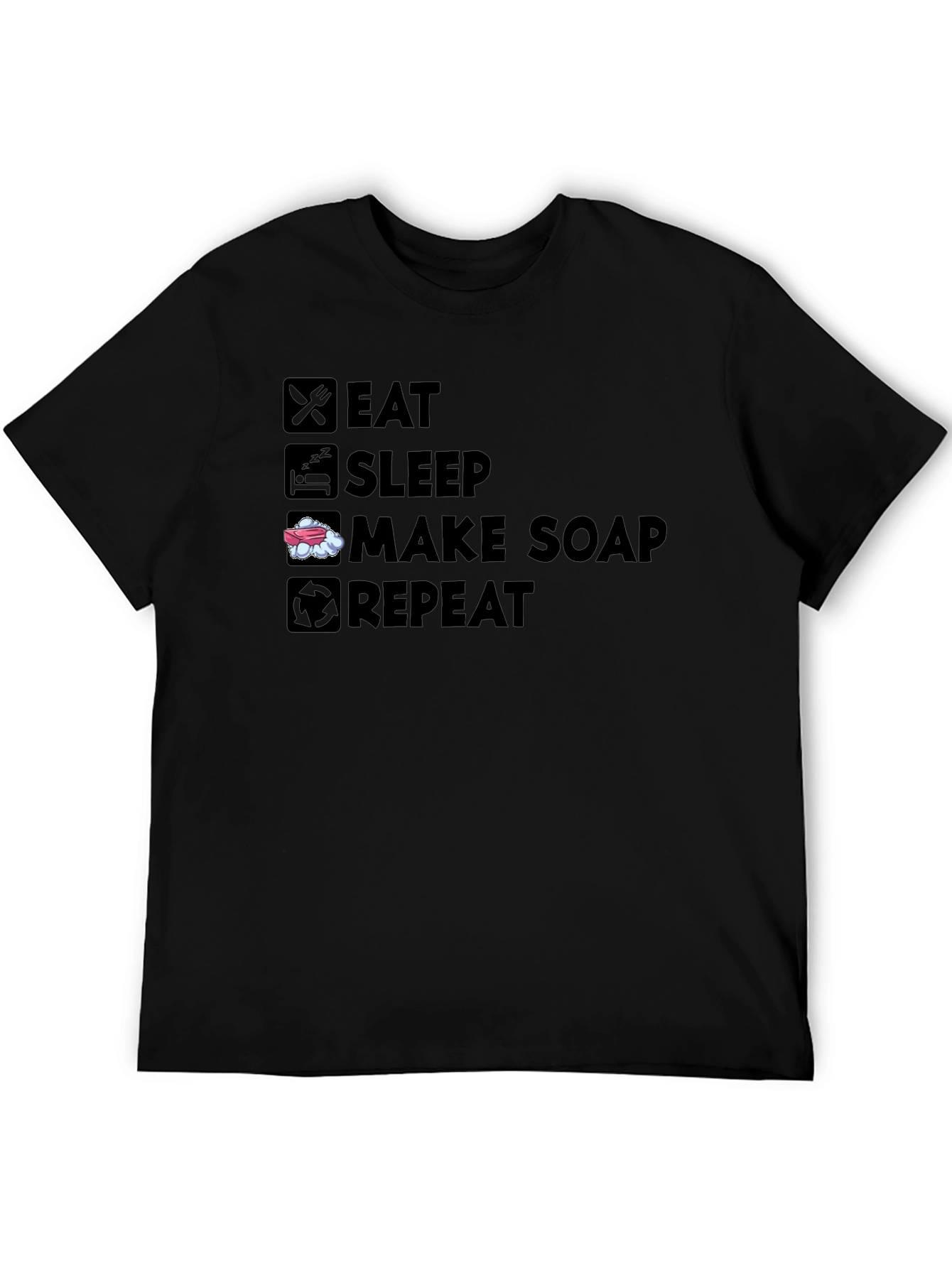 Eat Sleep Make Soap Repeat Black T-Shirt