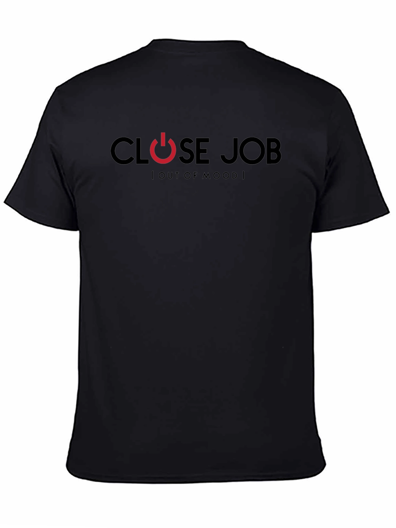 Close Job (Out of Mood) Black T-Shirt