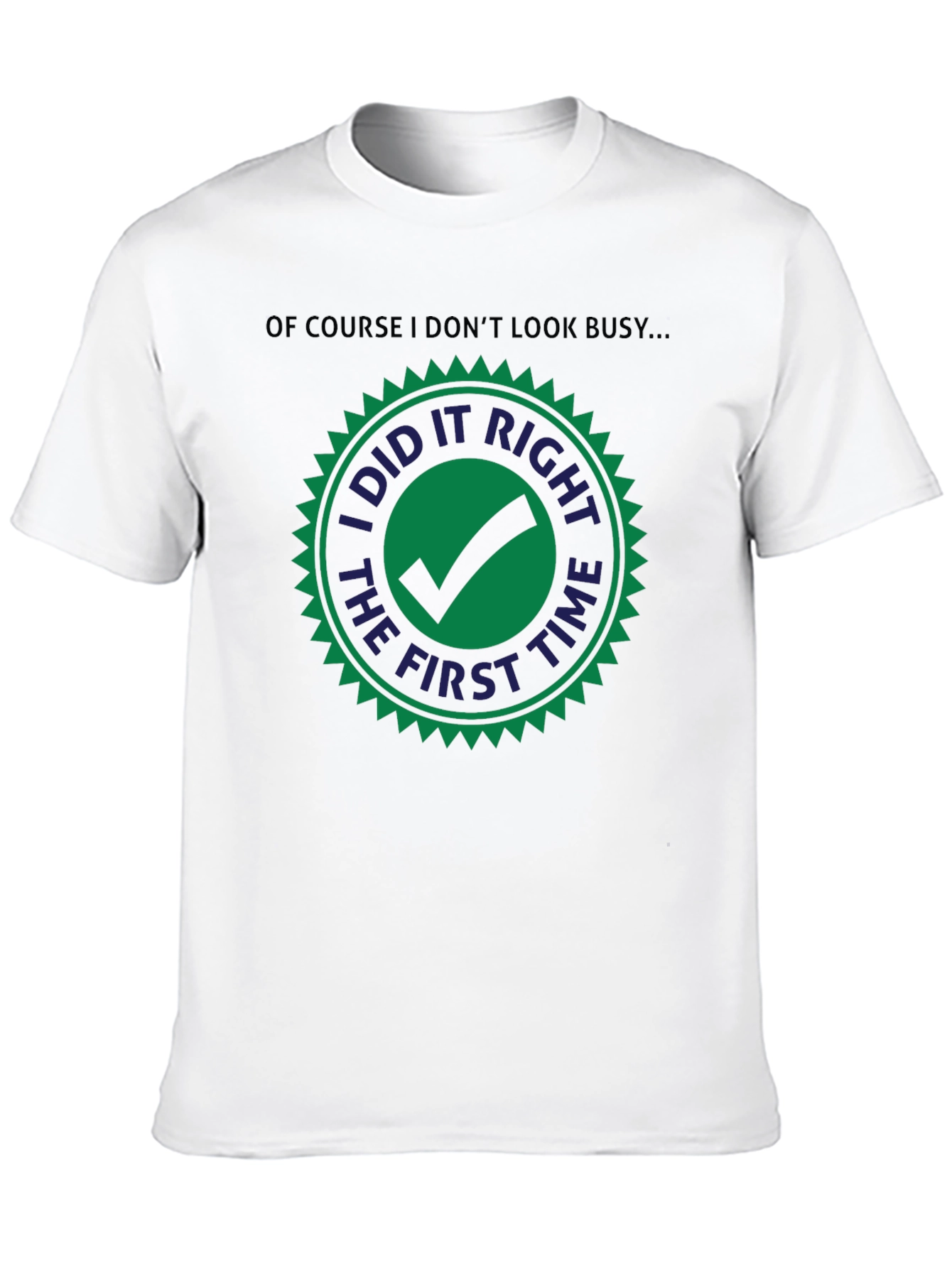 I Did it Right The First Time T-Shirt