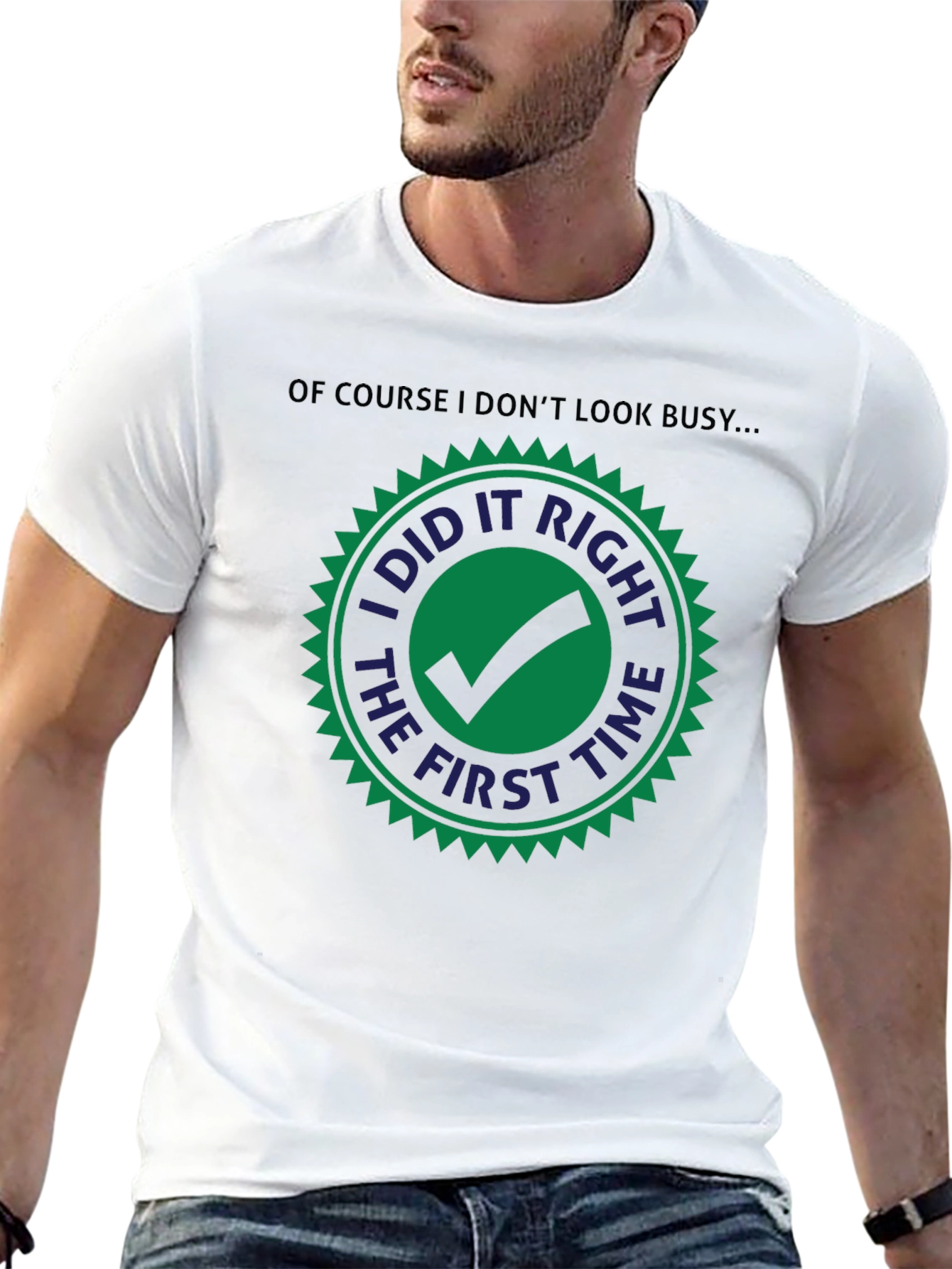 I Did it Right The First Time T-Shirt