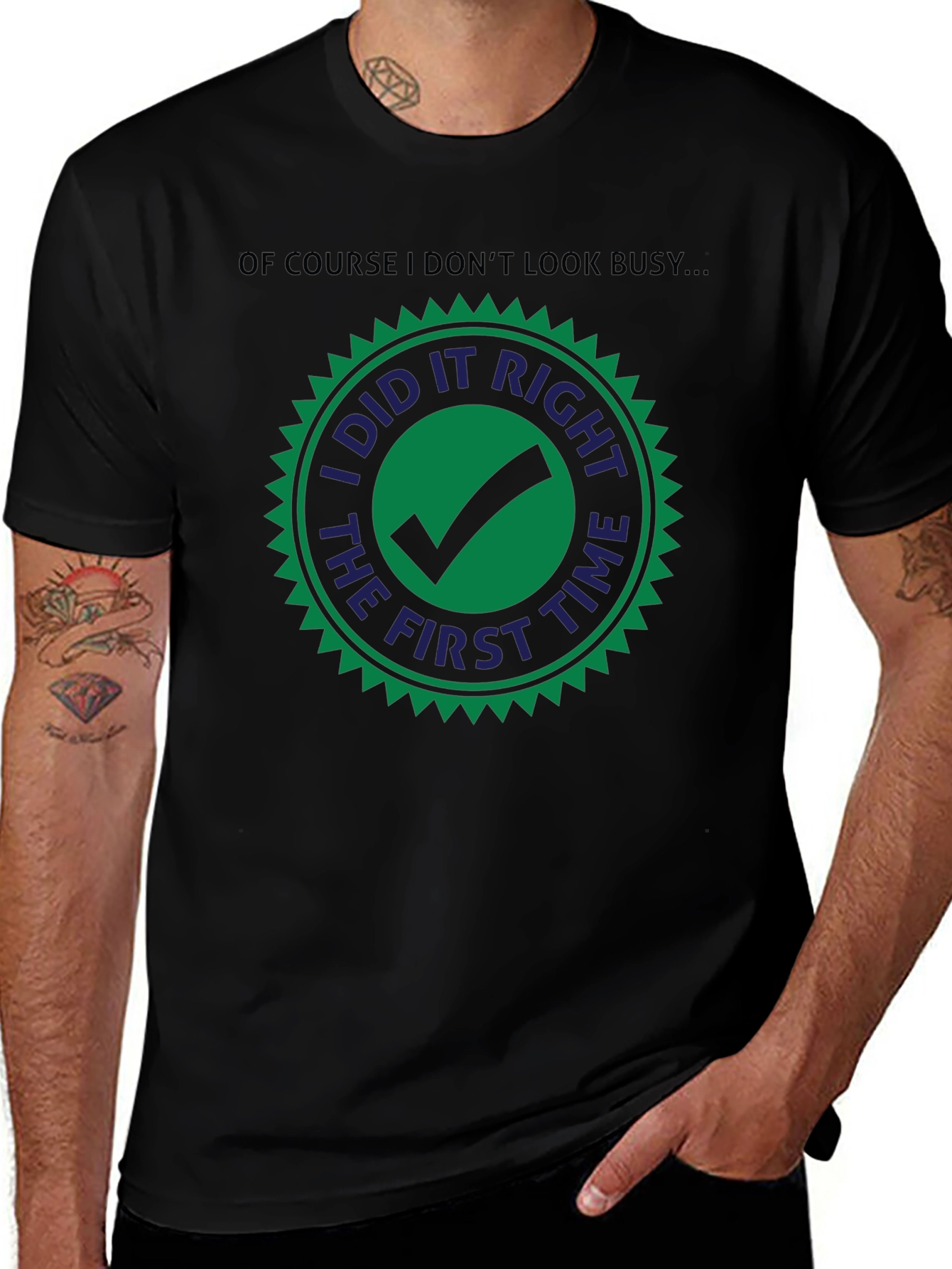 I Did it Right The First Time T-Shirt