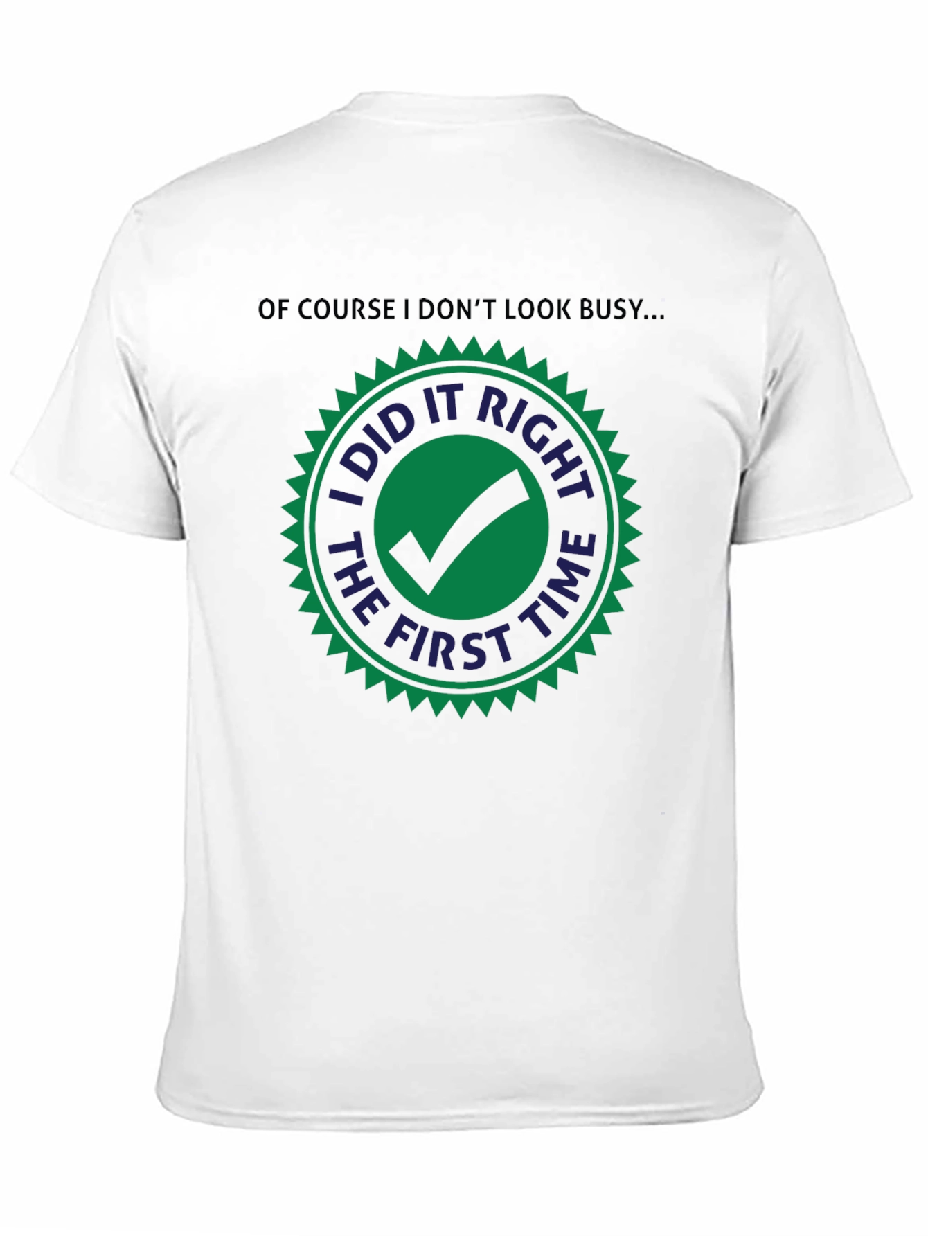 I Did it Right The First Time T-Shirt