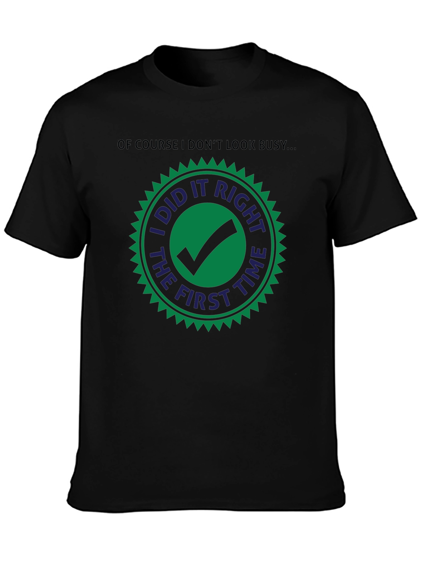 I Did it Right The First Time T-Shirt