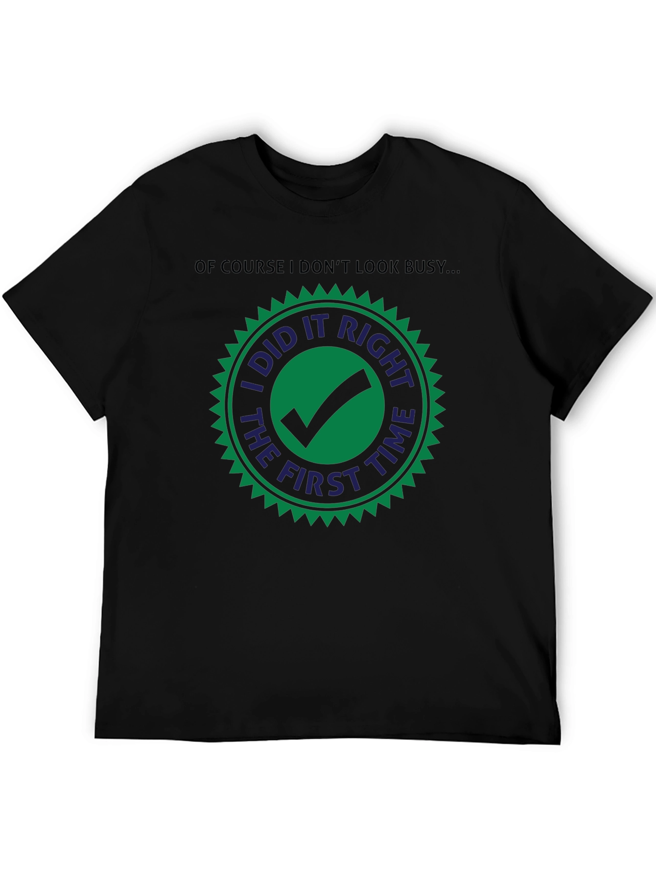 I Did it Right The First Time T-Shirt