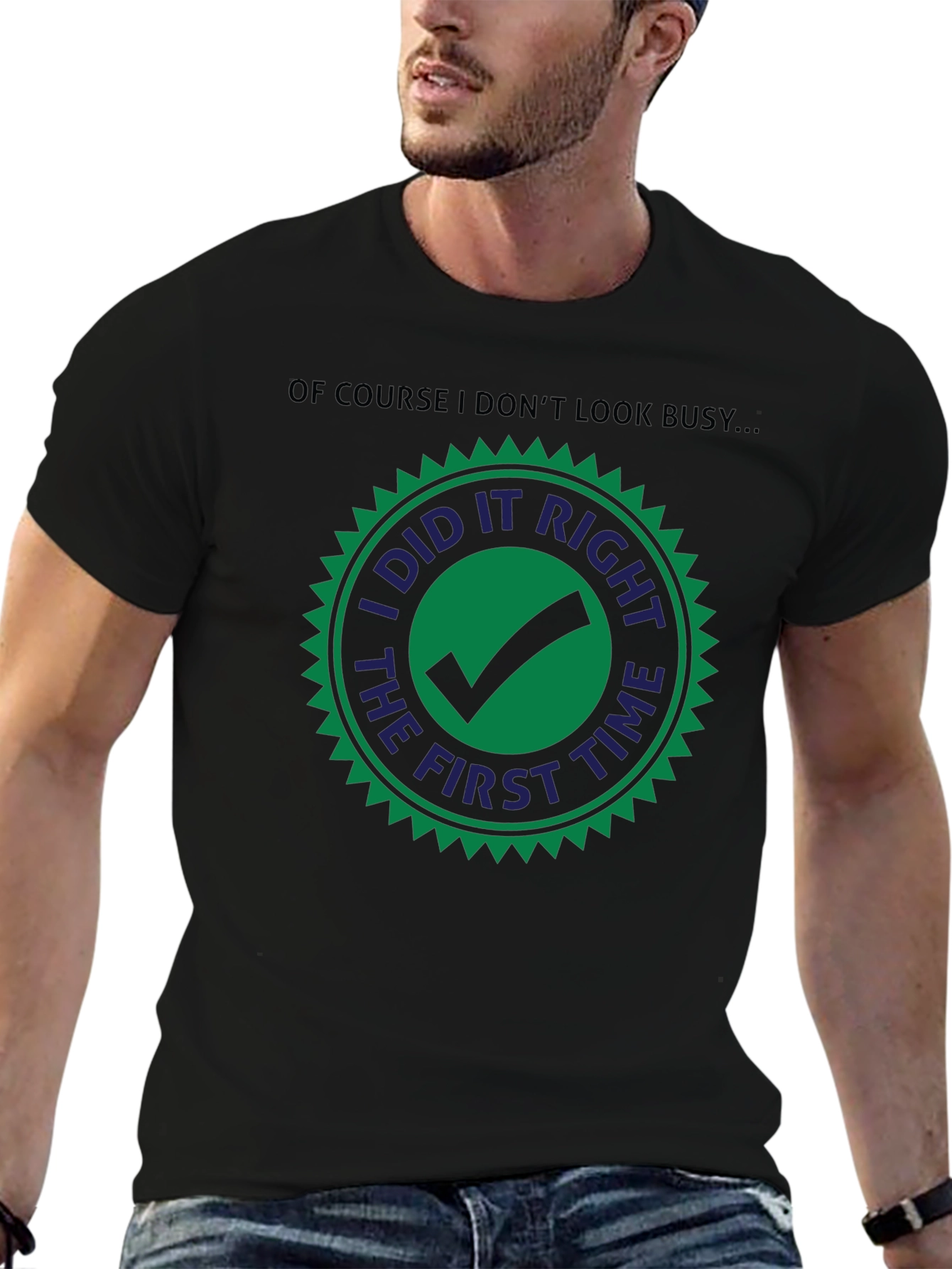 I Did it Right The First Time T-Shirt