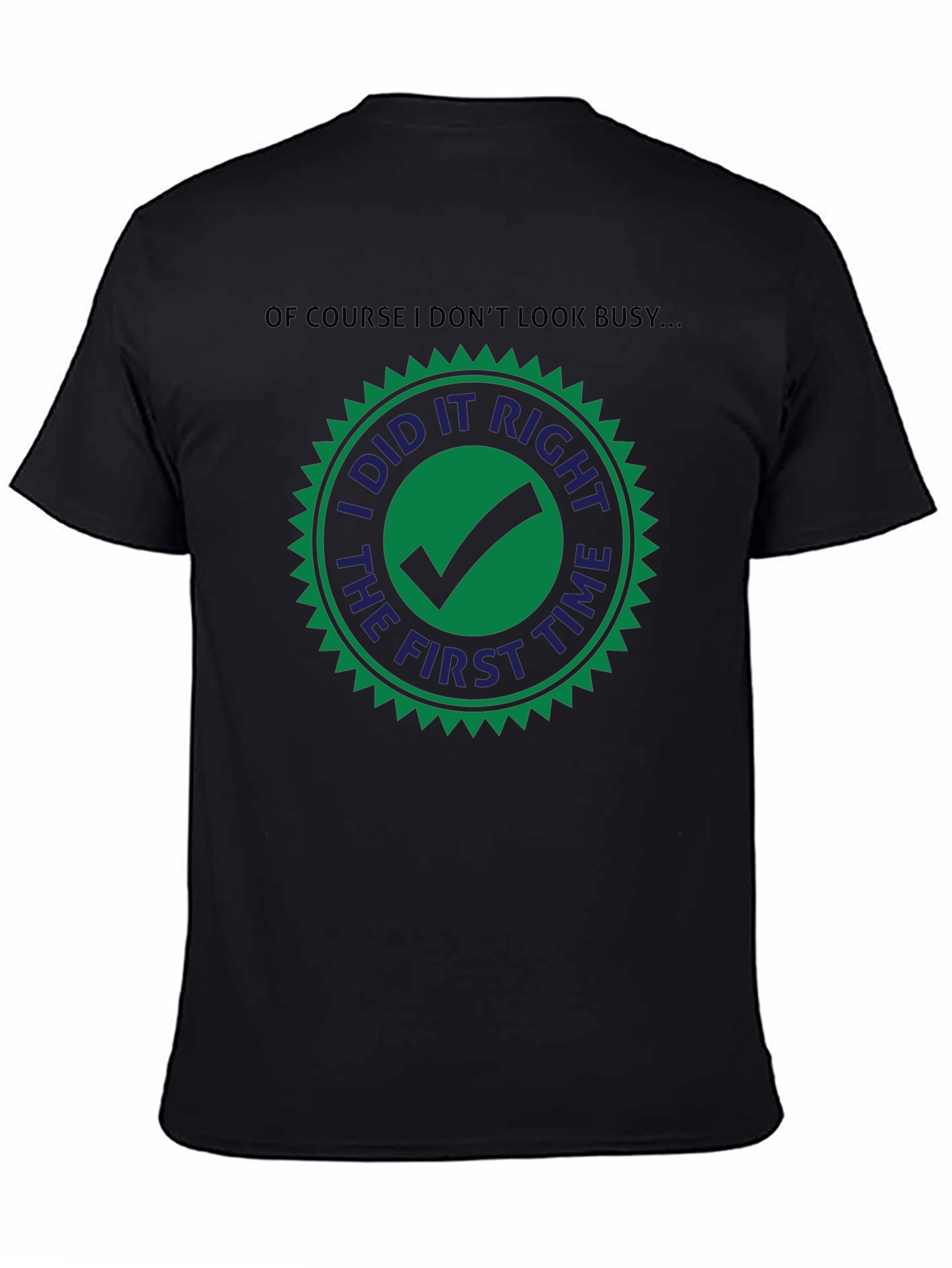 I Did it Right The First Time T-Shirt