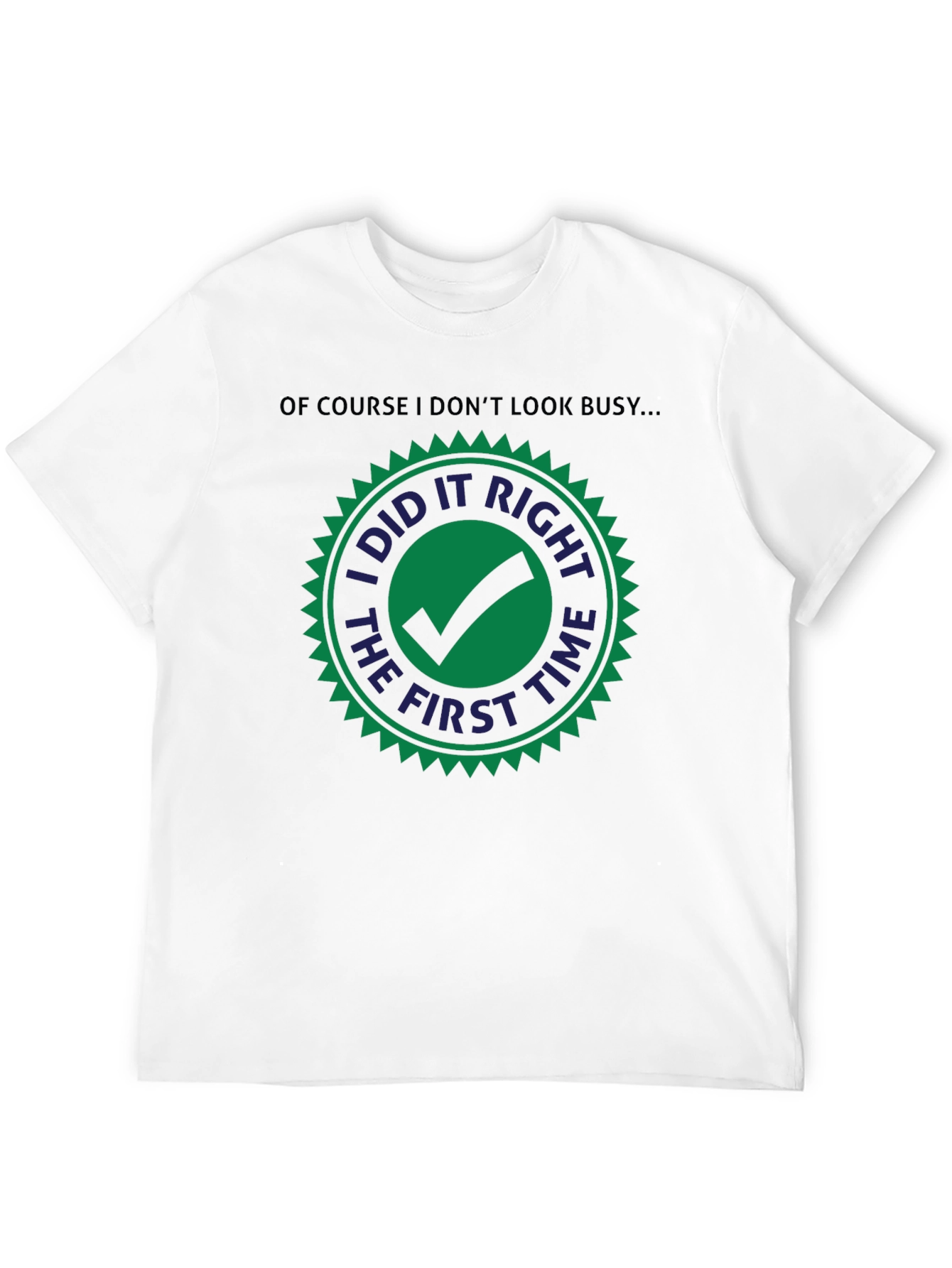 I Did it Right The First Time T-Shirt