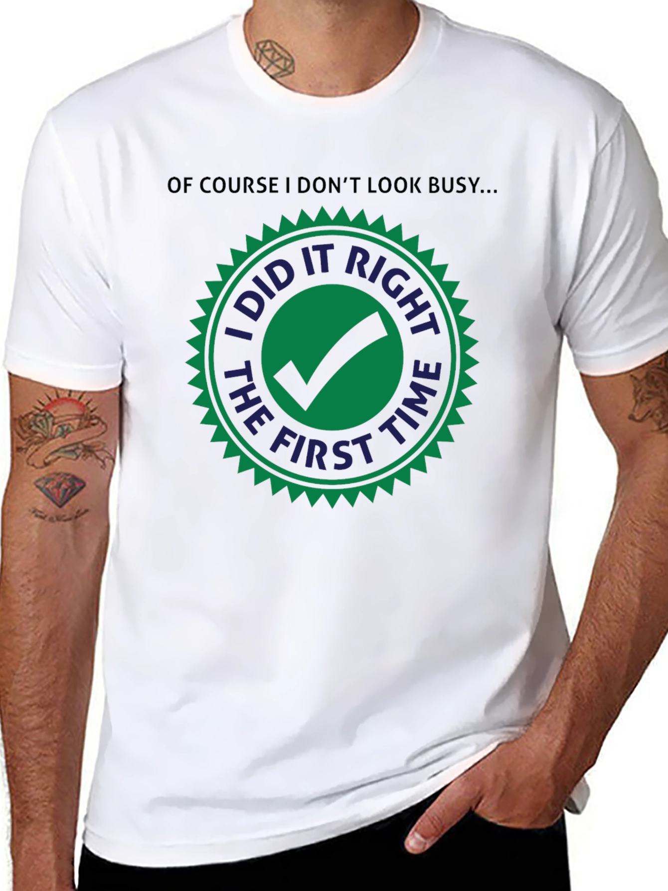 I Did it Right The First Time T-Shirt