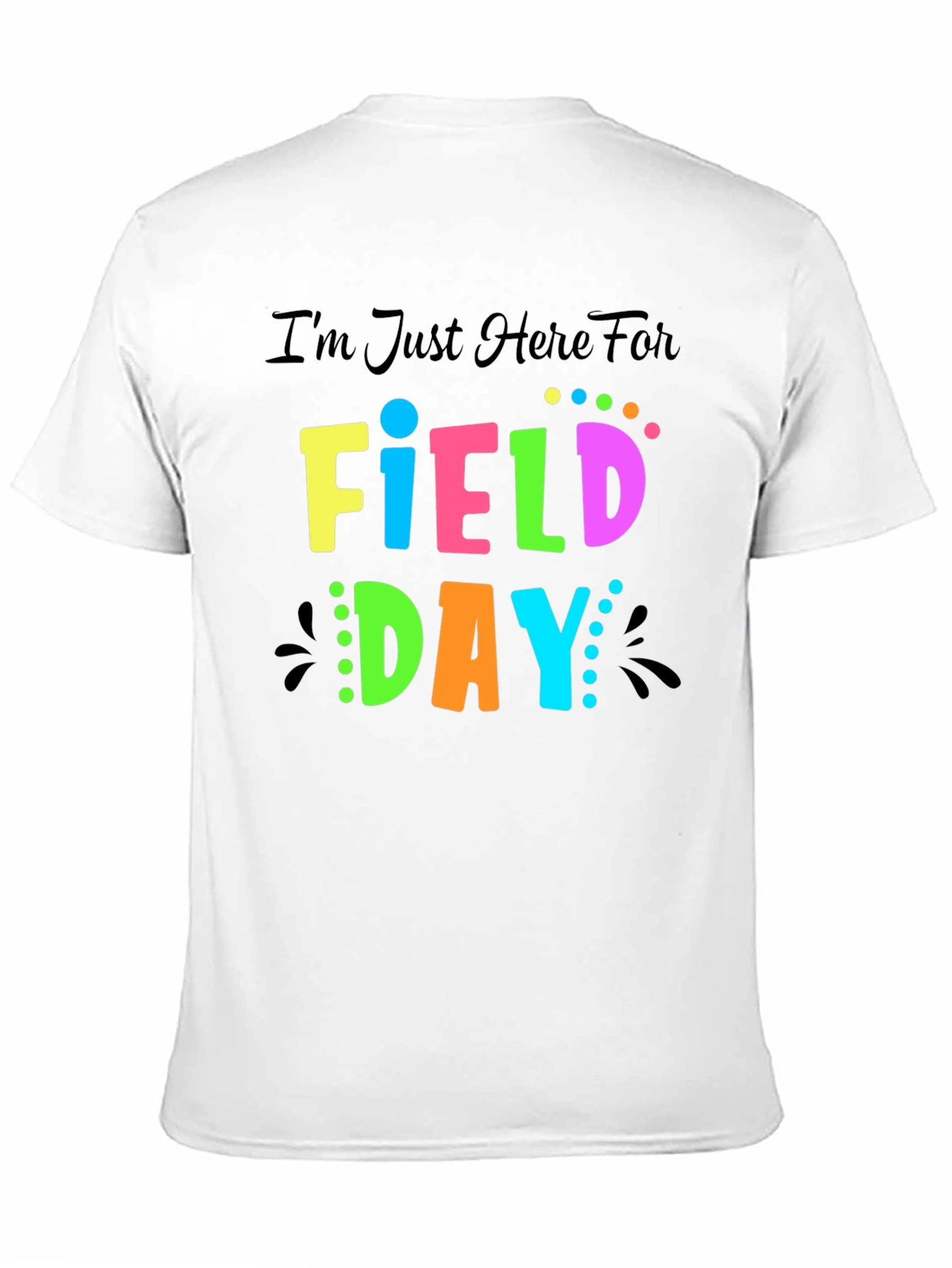Im Just Here For Field Day T-Shirt