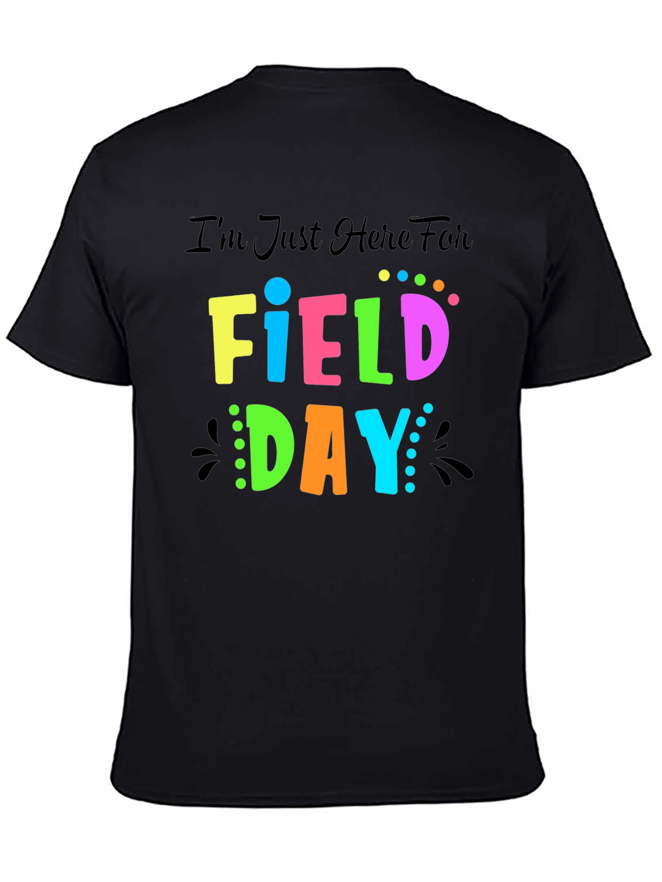 Im Just Here For Field Day T-Shirt