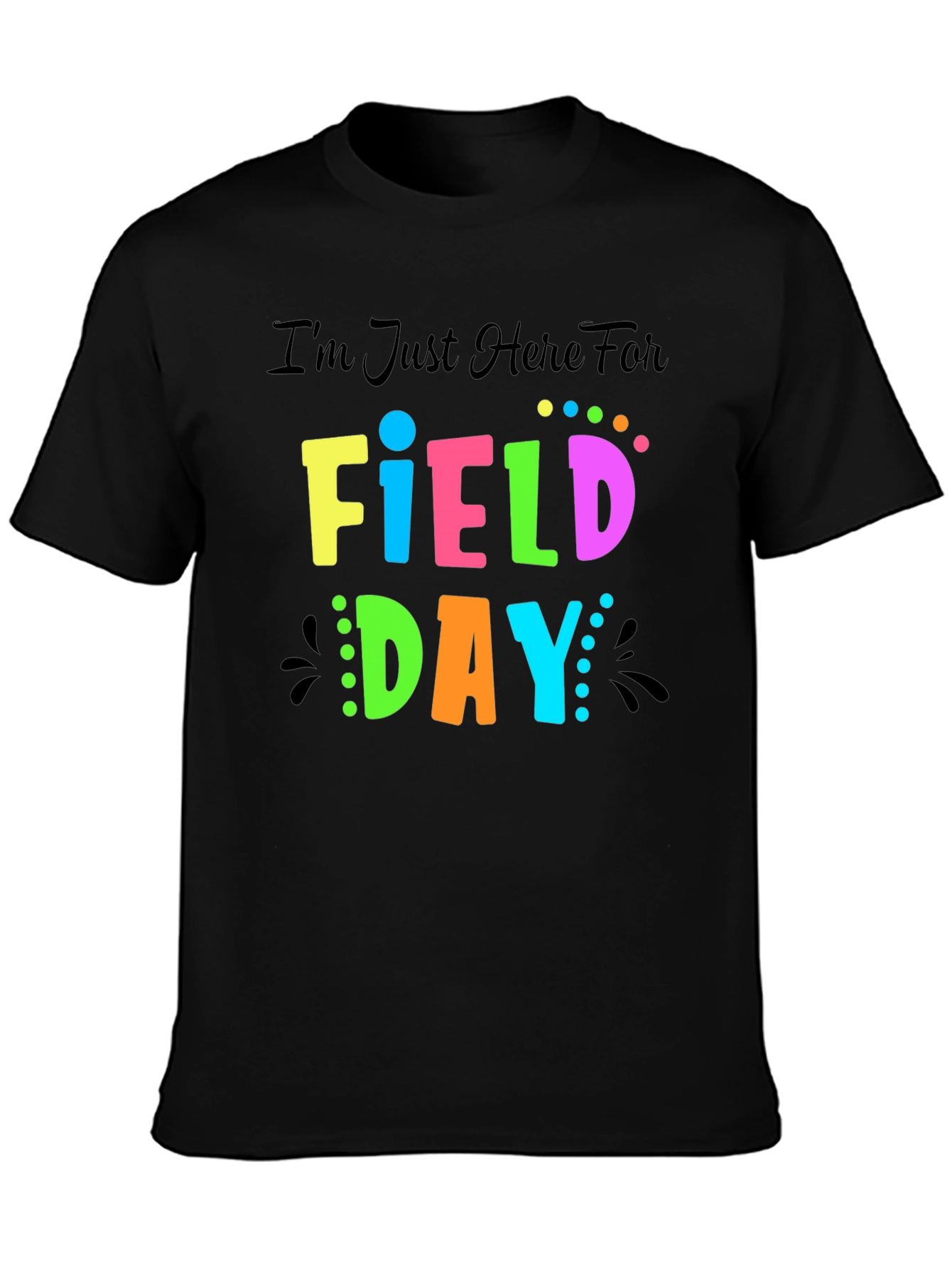 Im Just Here For Field Day T-Shirt