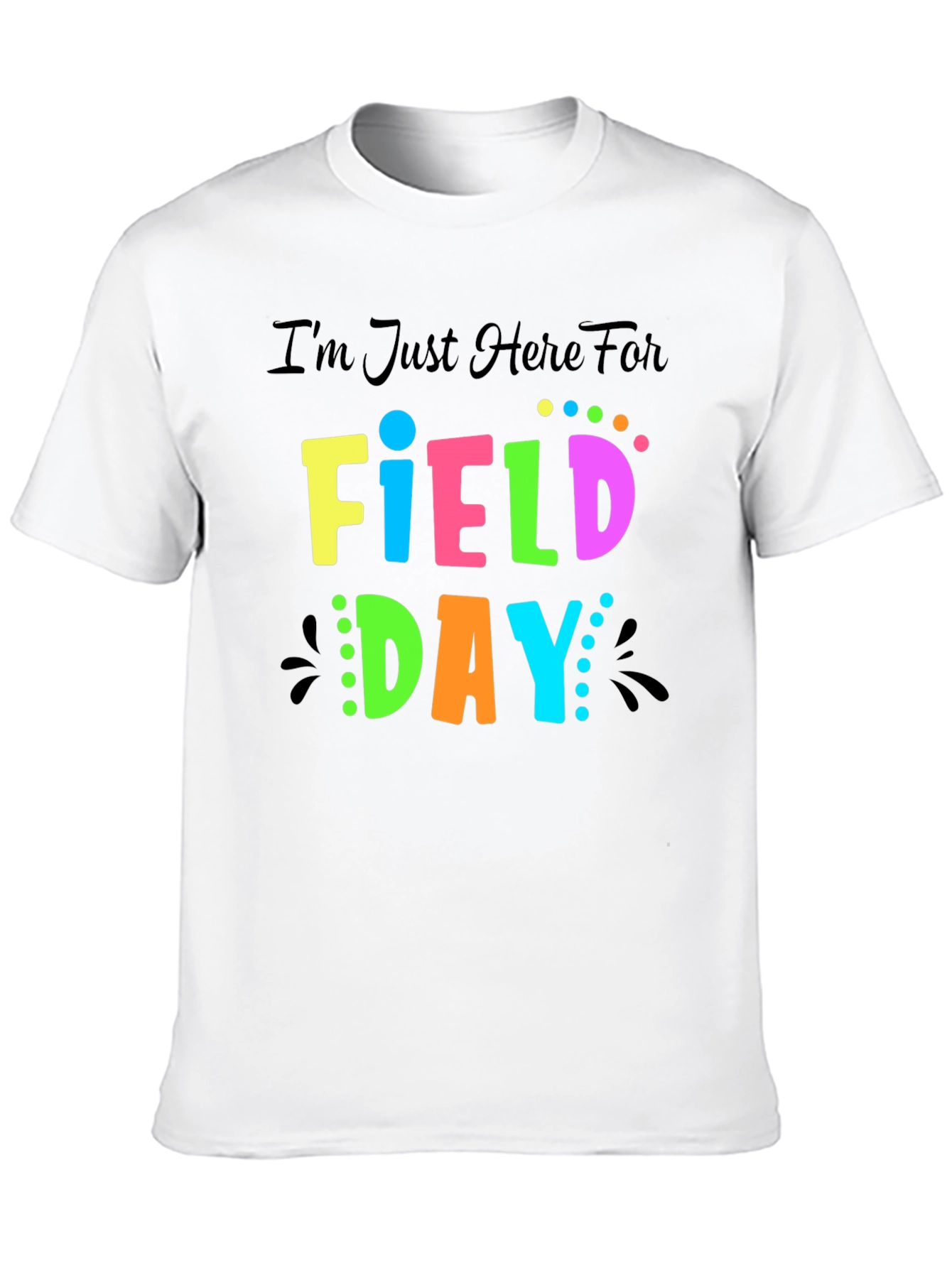 Im Just Here For Field Day T-Shirt