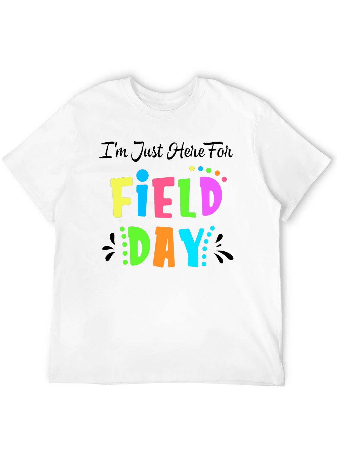 Im Just Here For Field Day T-Shirt