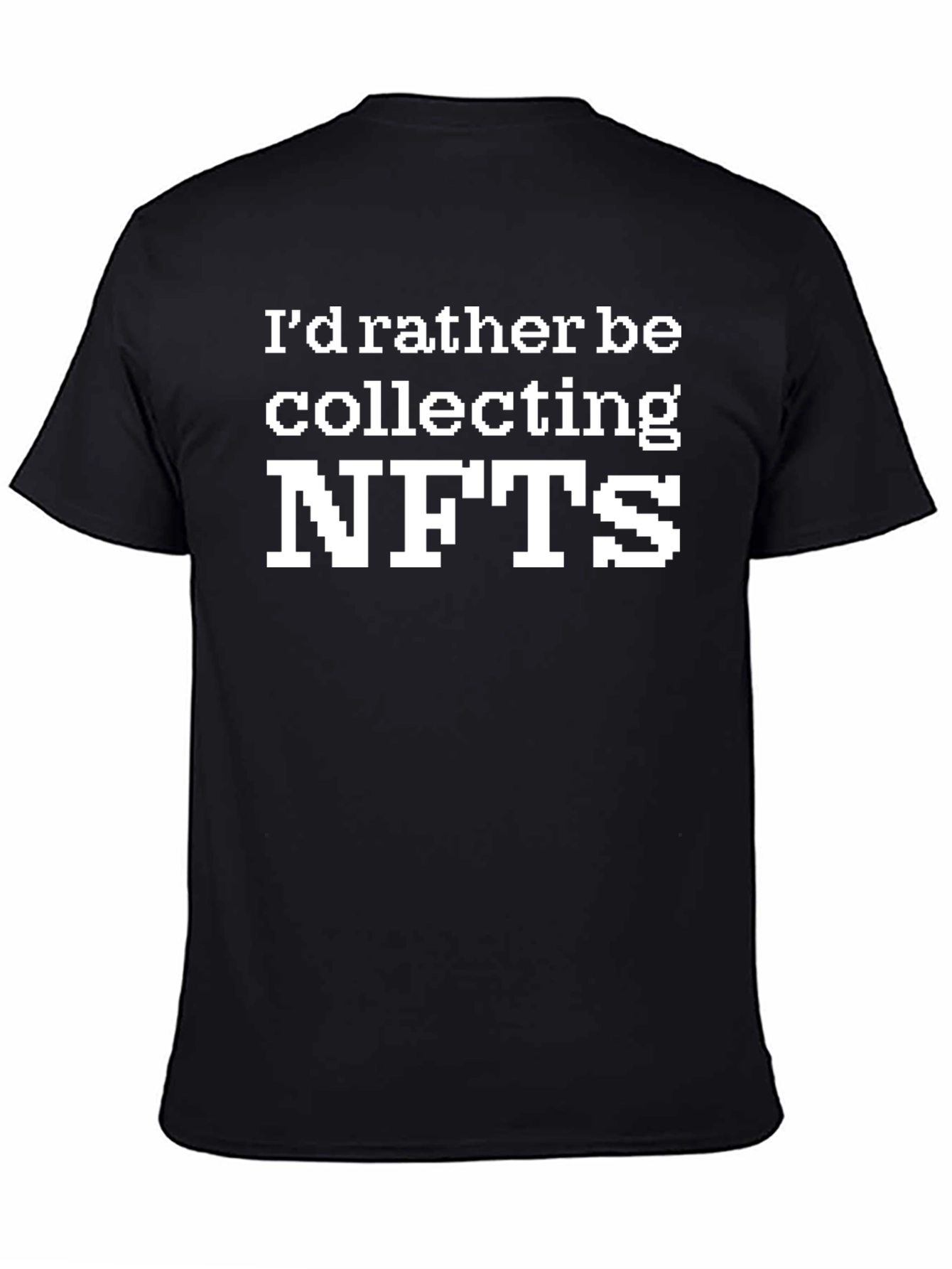 Id Rather Be Collecting NFTs Black T-Shirt