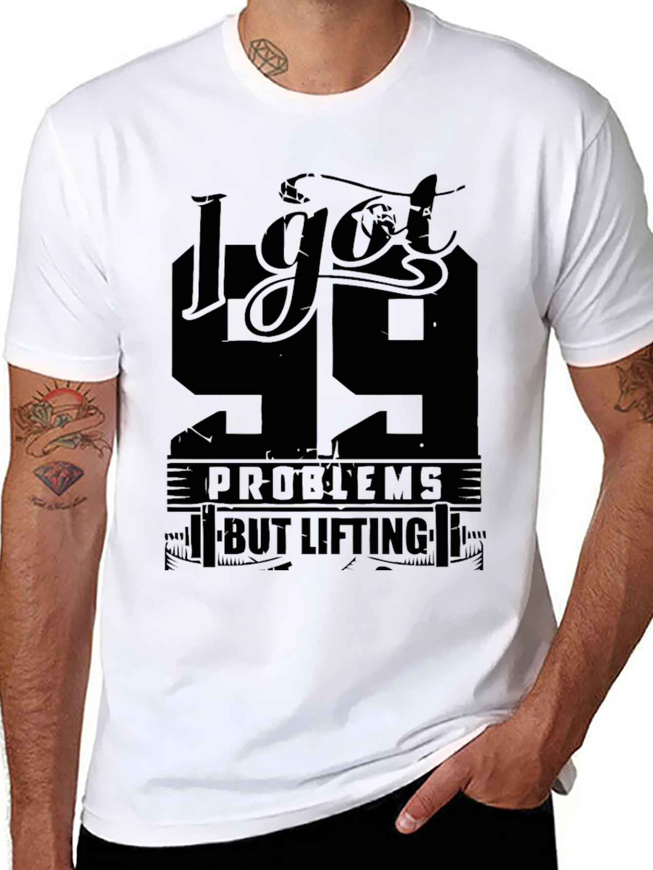 I Got 99 Problems But Lifting Aint One T-Shirt