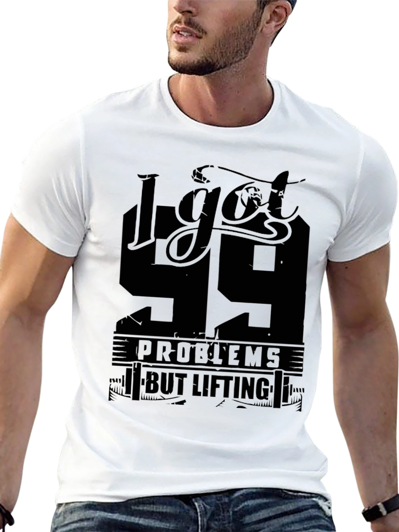I Got 99 Problems But Lifting Aint One T-Shirt