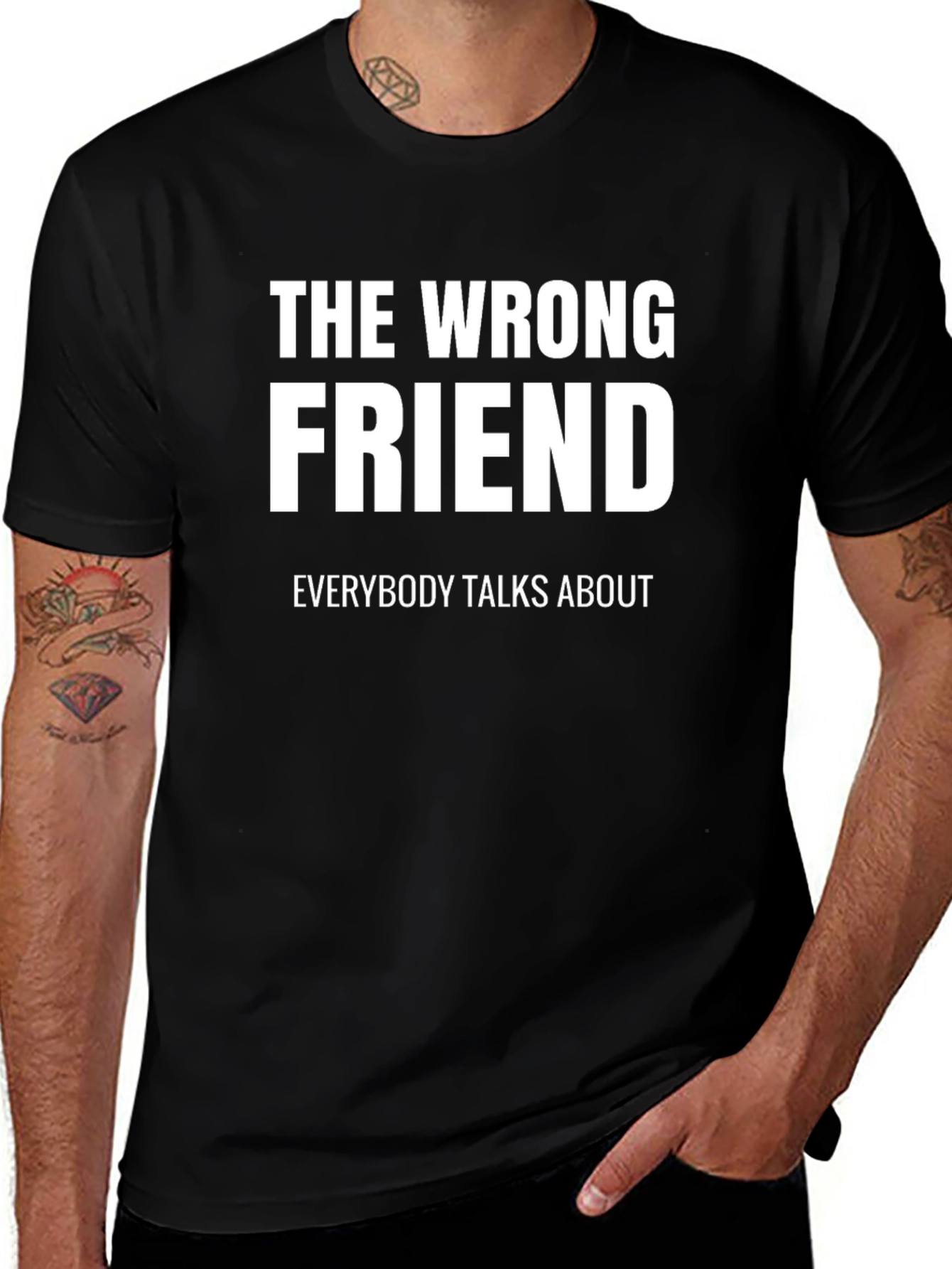 The Wrong Friend T-Shirt - Funny Sarcastic Tee