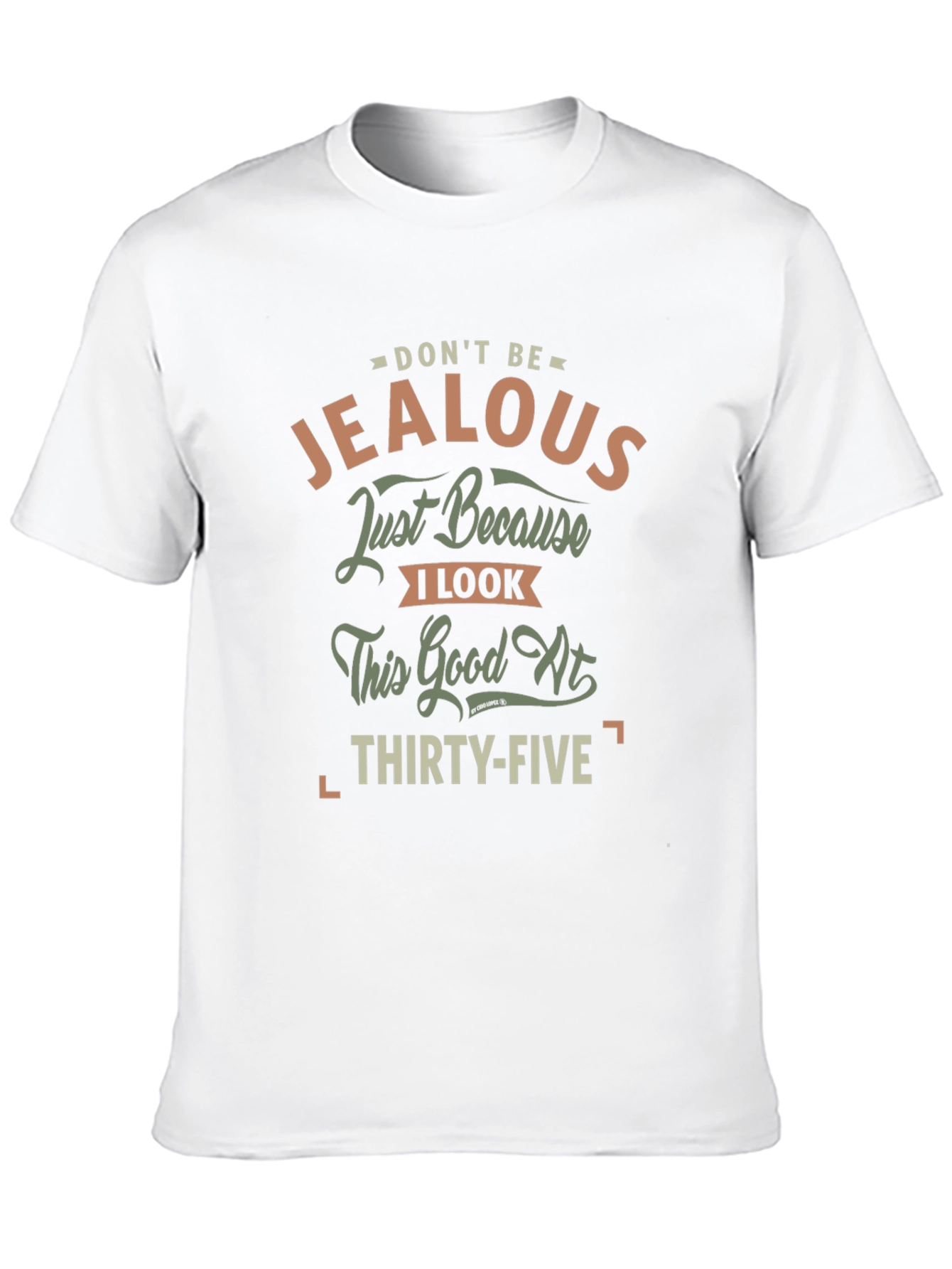 Dont Be Jealous 35th Birthday T-Shirt