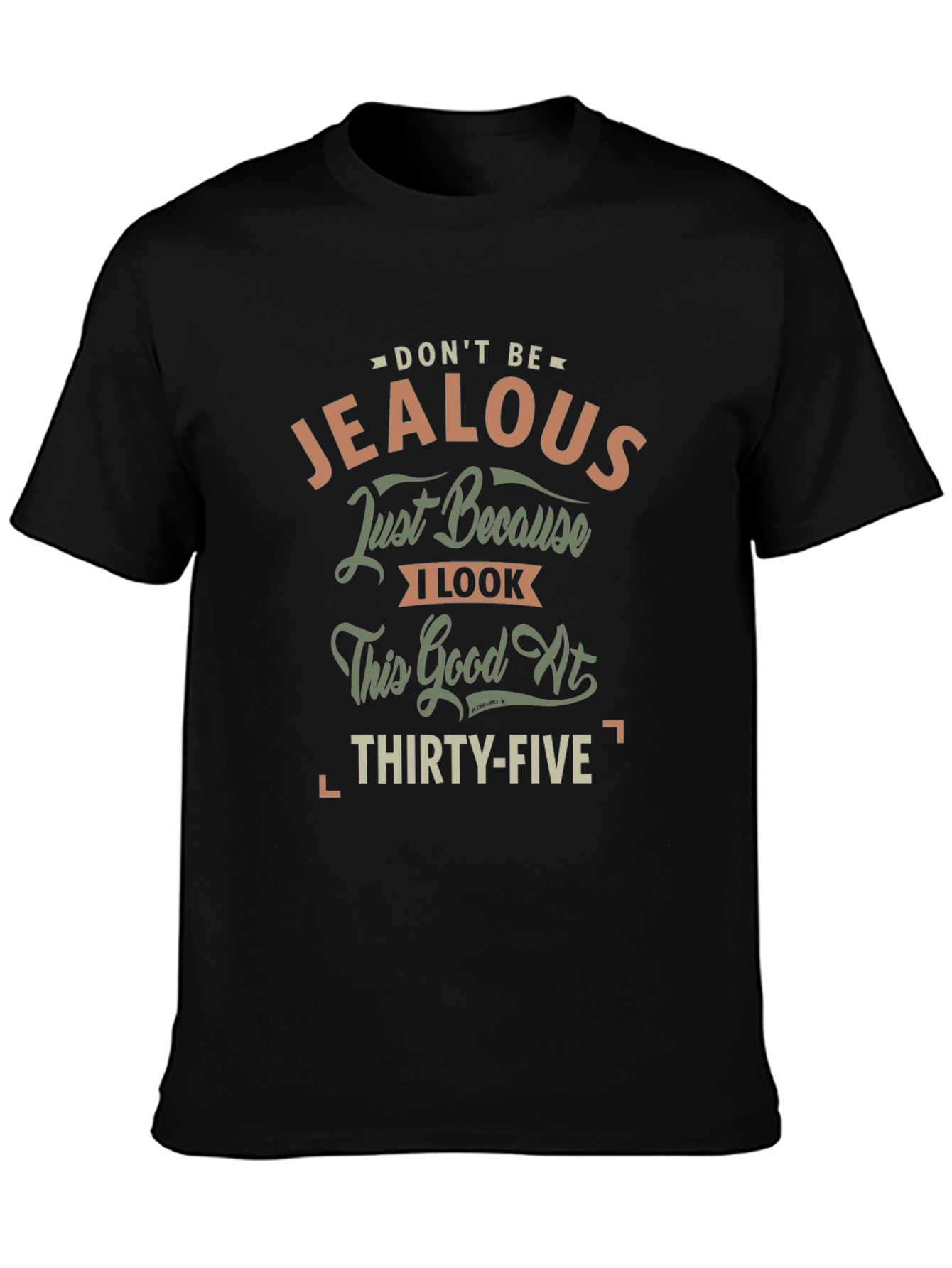 Dont Be Jealous 35th Birthday T-Shirt