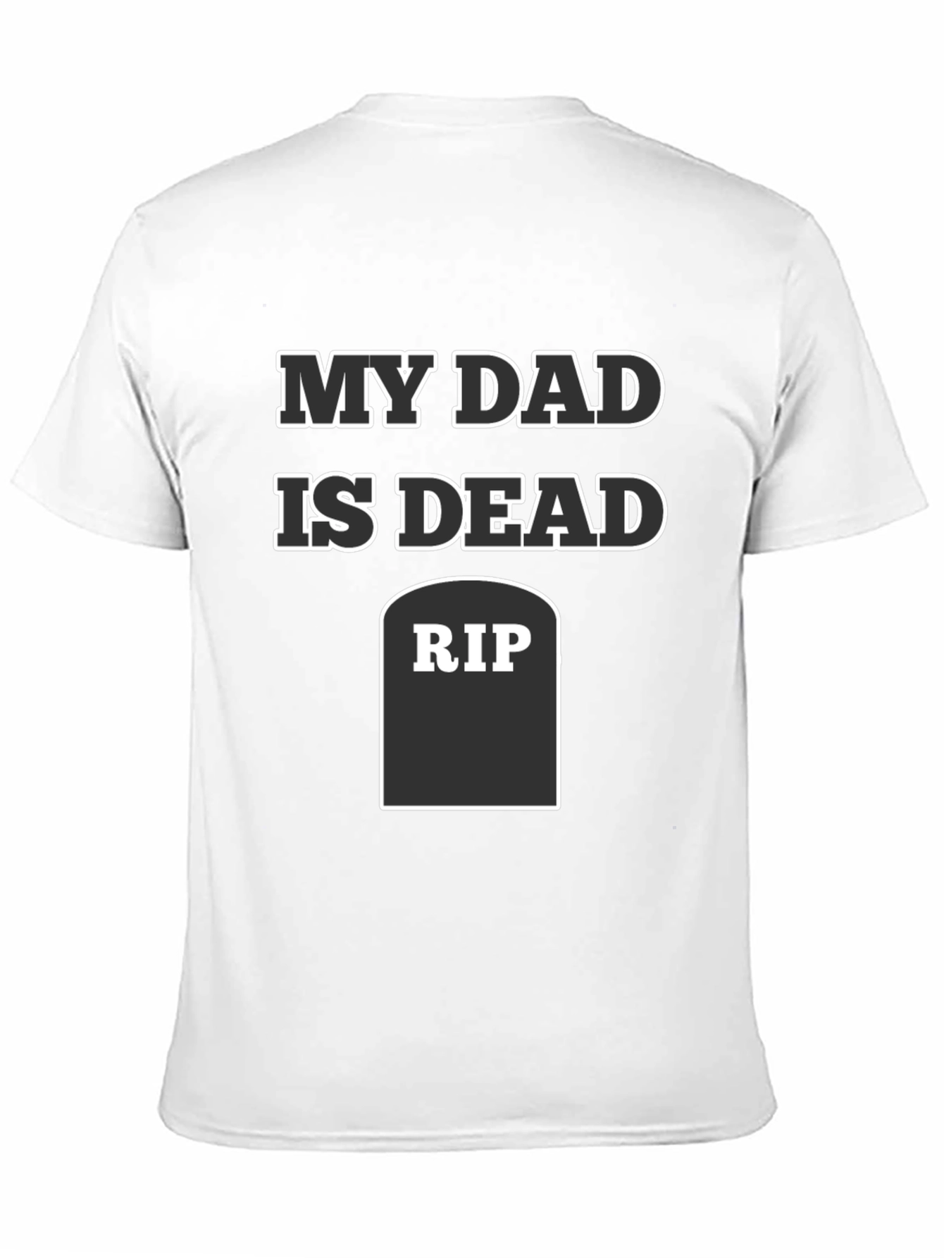 My Dad Is Dead RIP Humor Tee