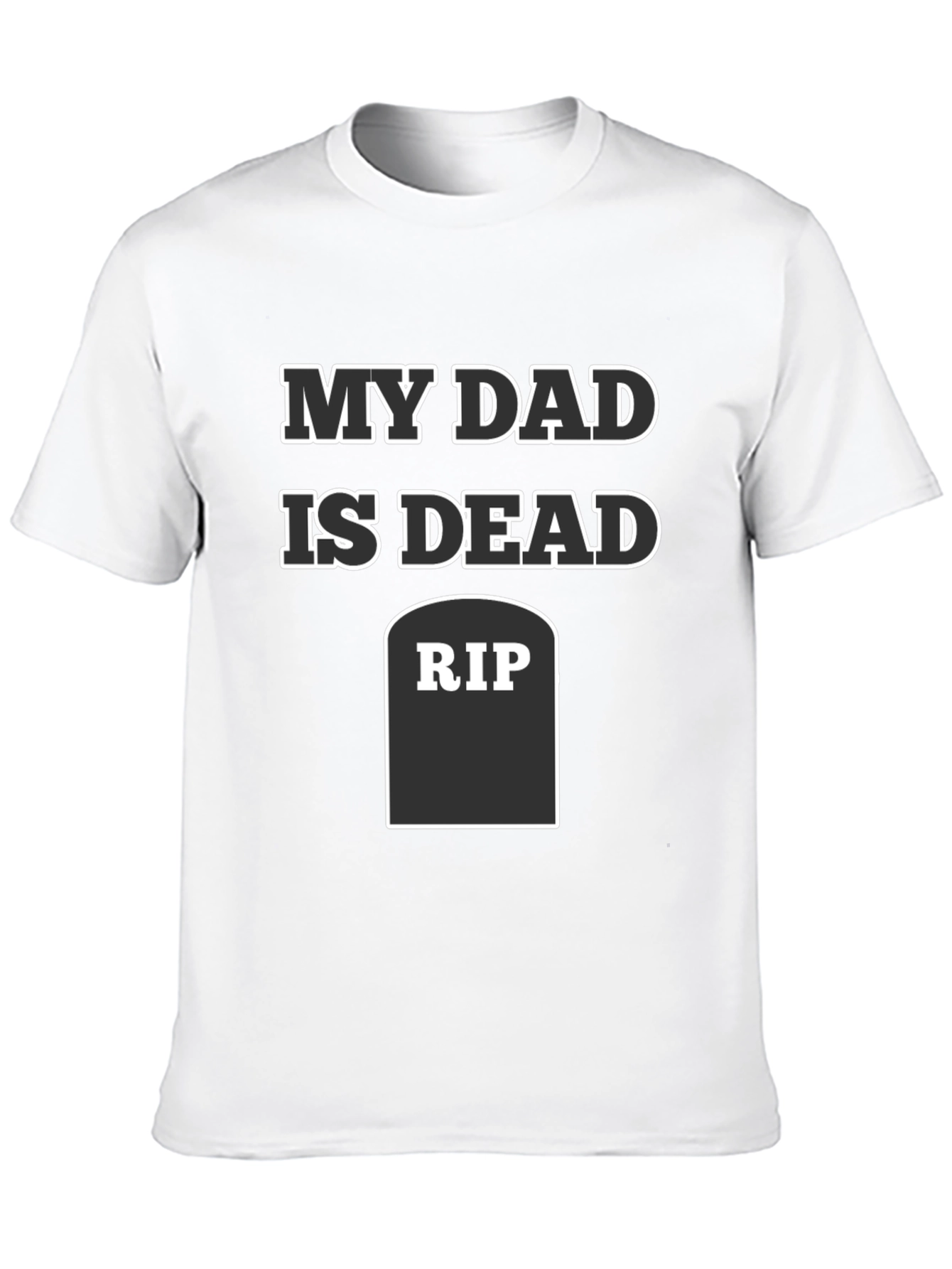 My Dad Is Dead RIP Humor Tee