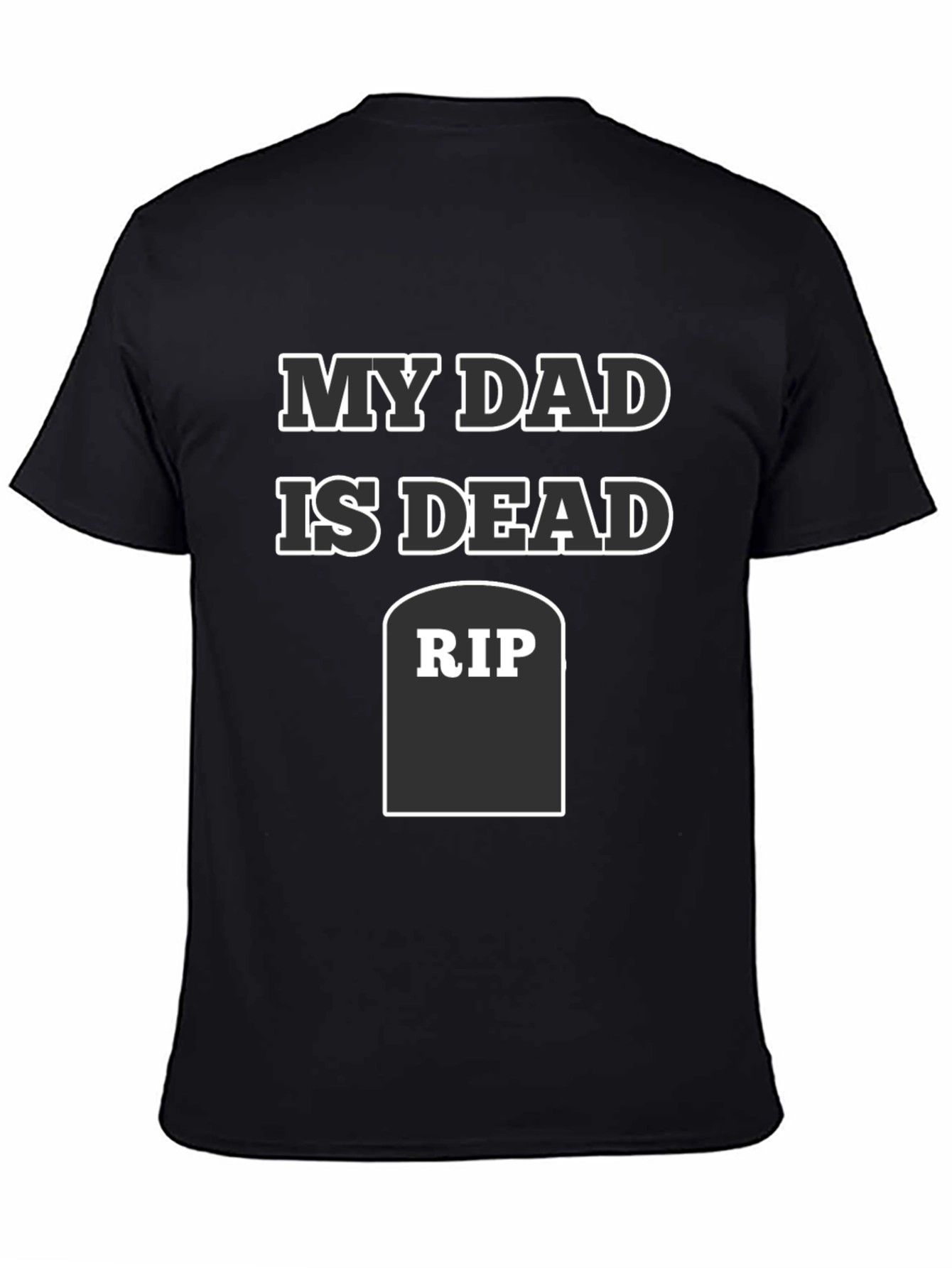 My Dad Is Dead RIP Humor Tee
